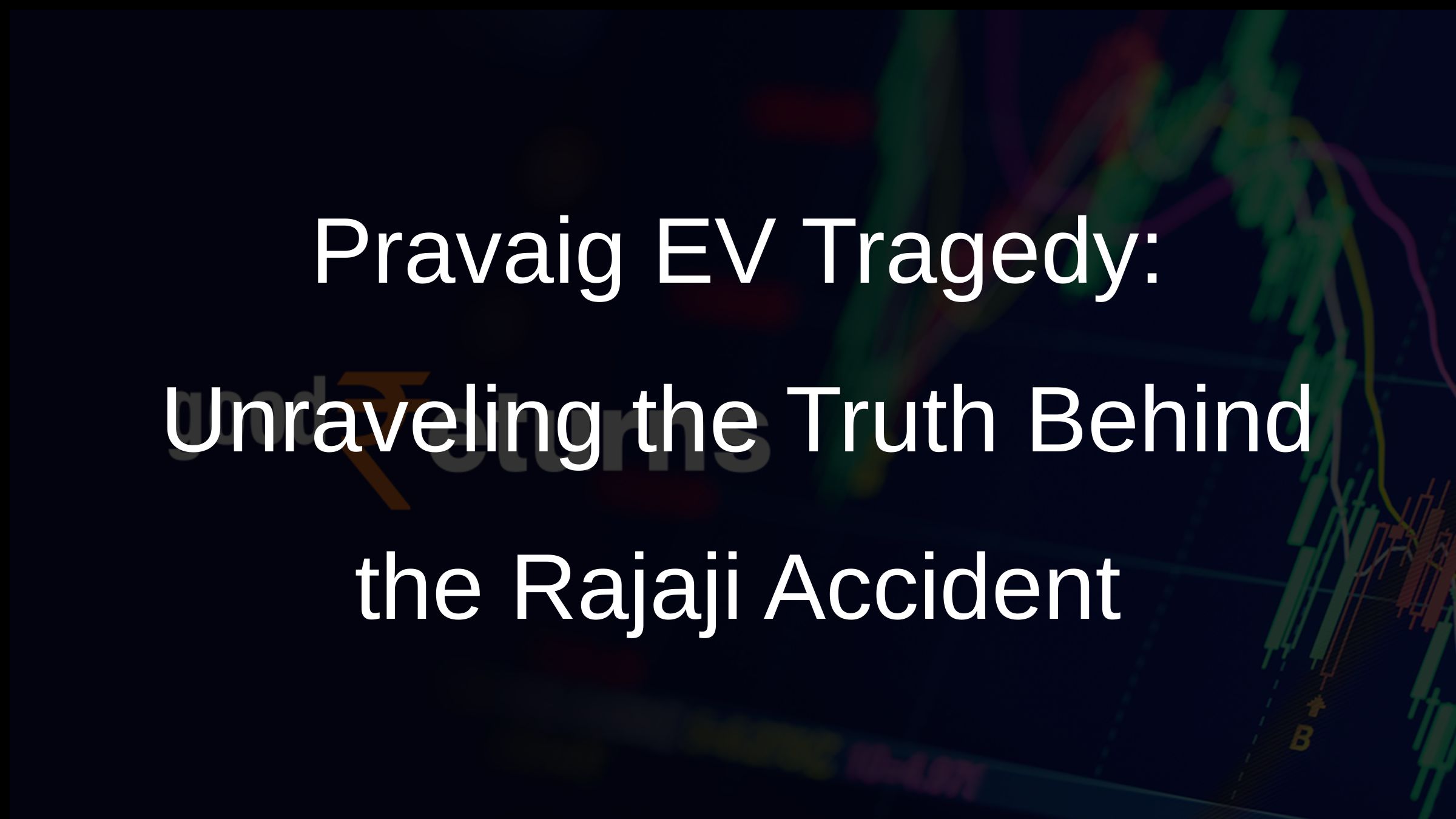 Pravaig EV Tragedy: Unraveling the Truth Behind the Rajaji Accident Pravaig EV Tragedy: Unraveling the Truth Behind the Rajaji Accident