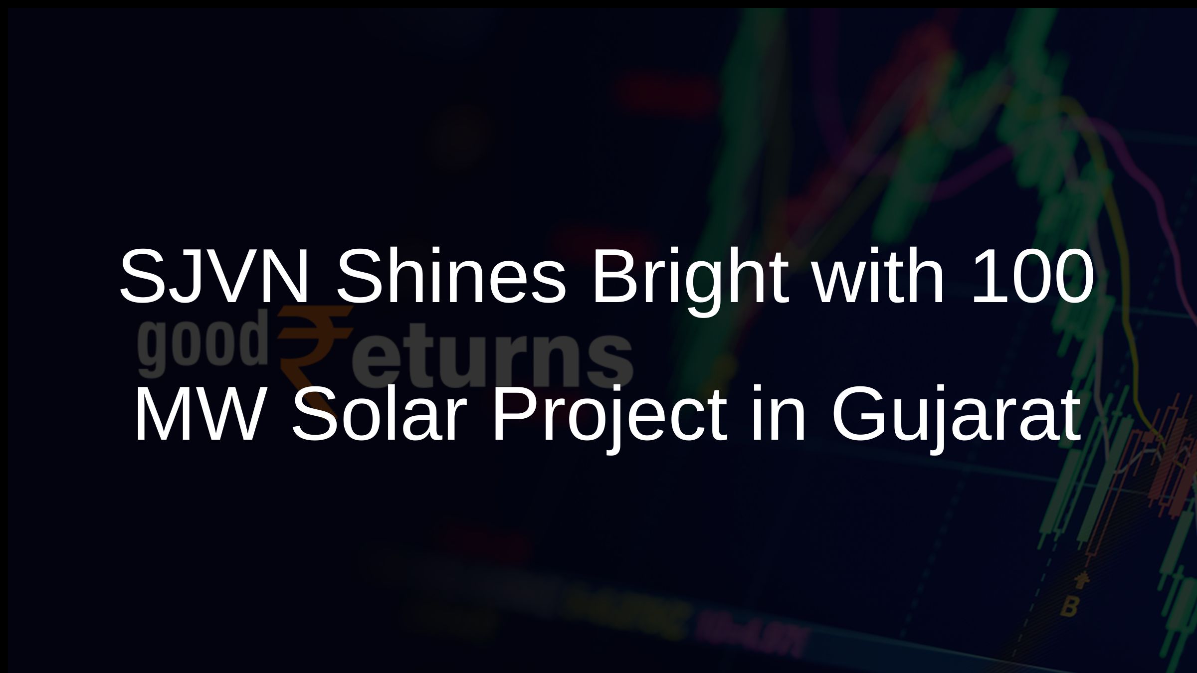 SJVN Shines Bright with 100 MW Solar Project in Gujarat