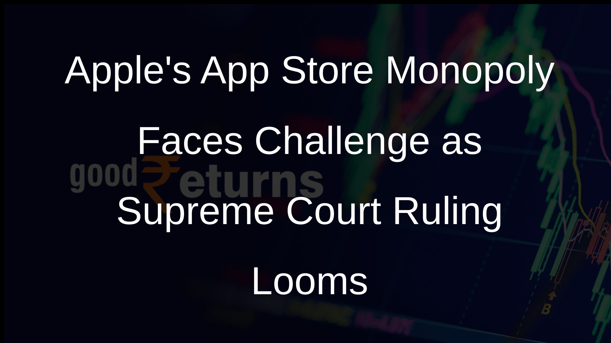 Apples App Store Monopoly Faces Challenge as Supreme Court Ruling Looms