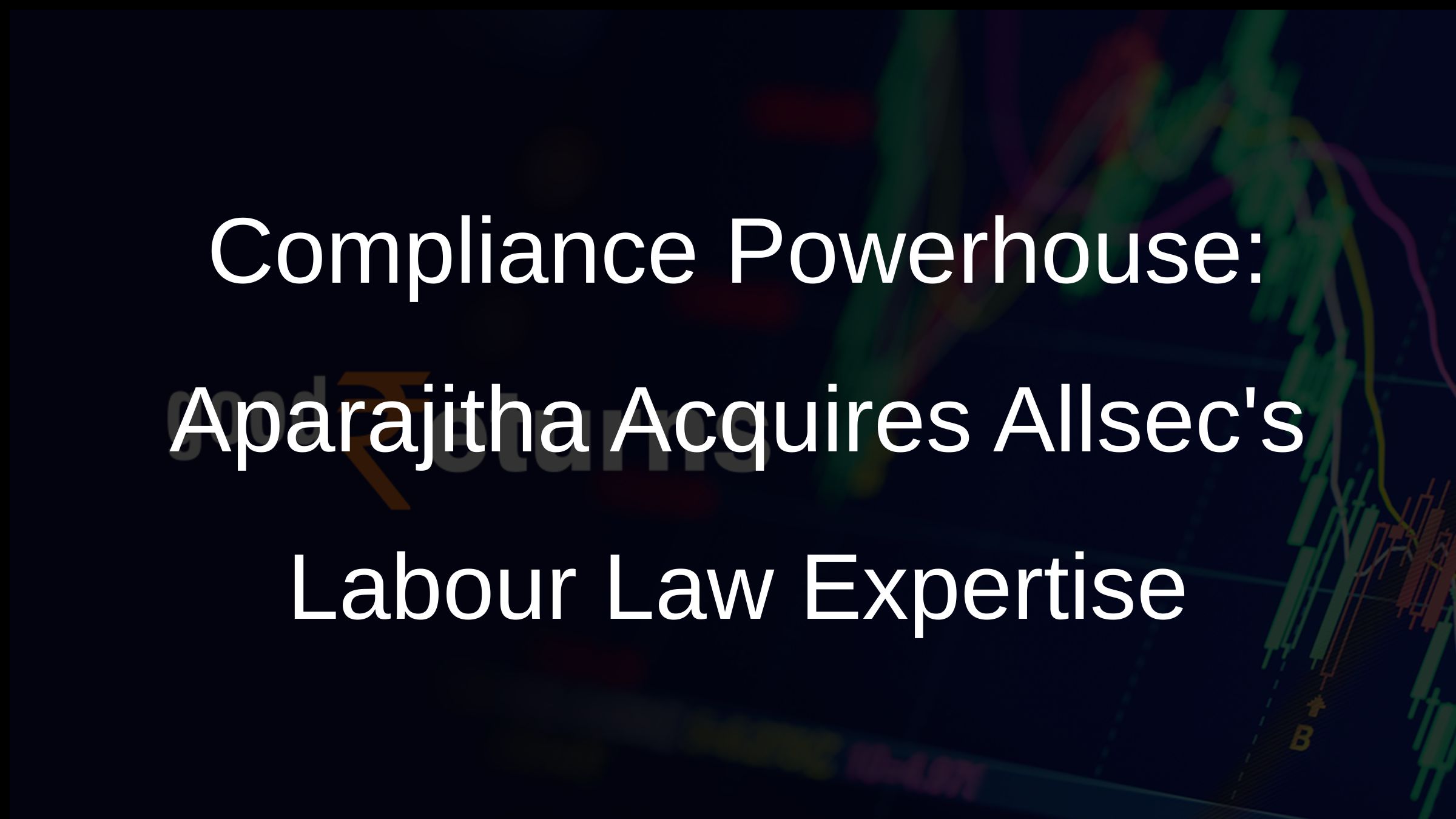 Compliance Powerhouse: Aparajitha Acquires Allsecs Labour Law Expertise