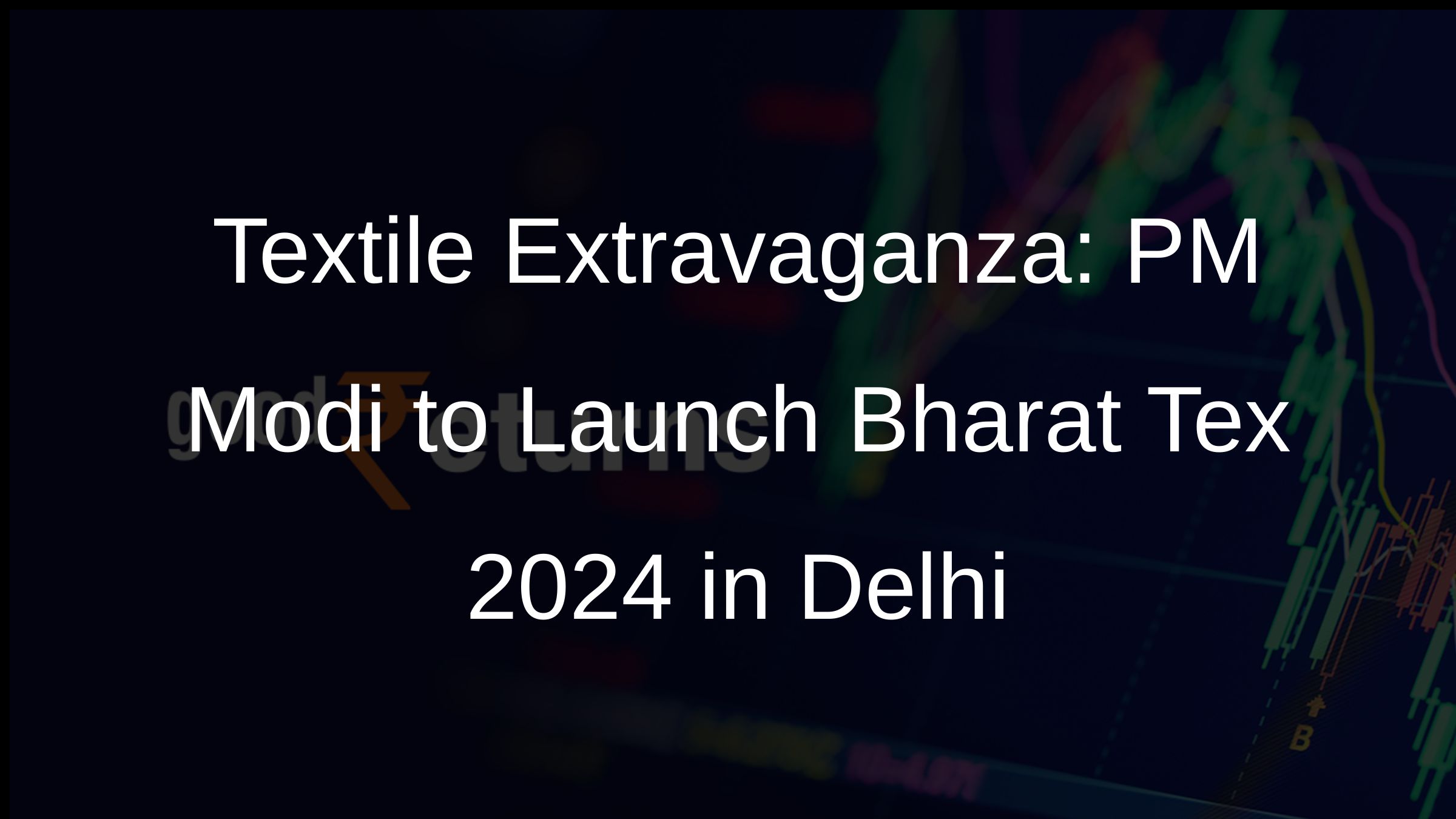 Textile Extravaganza: PM Modi to Launch Bharat Tex 2024 in Delhi