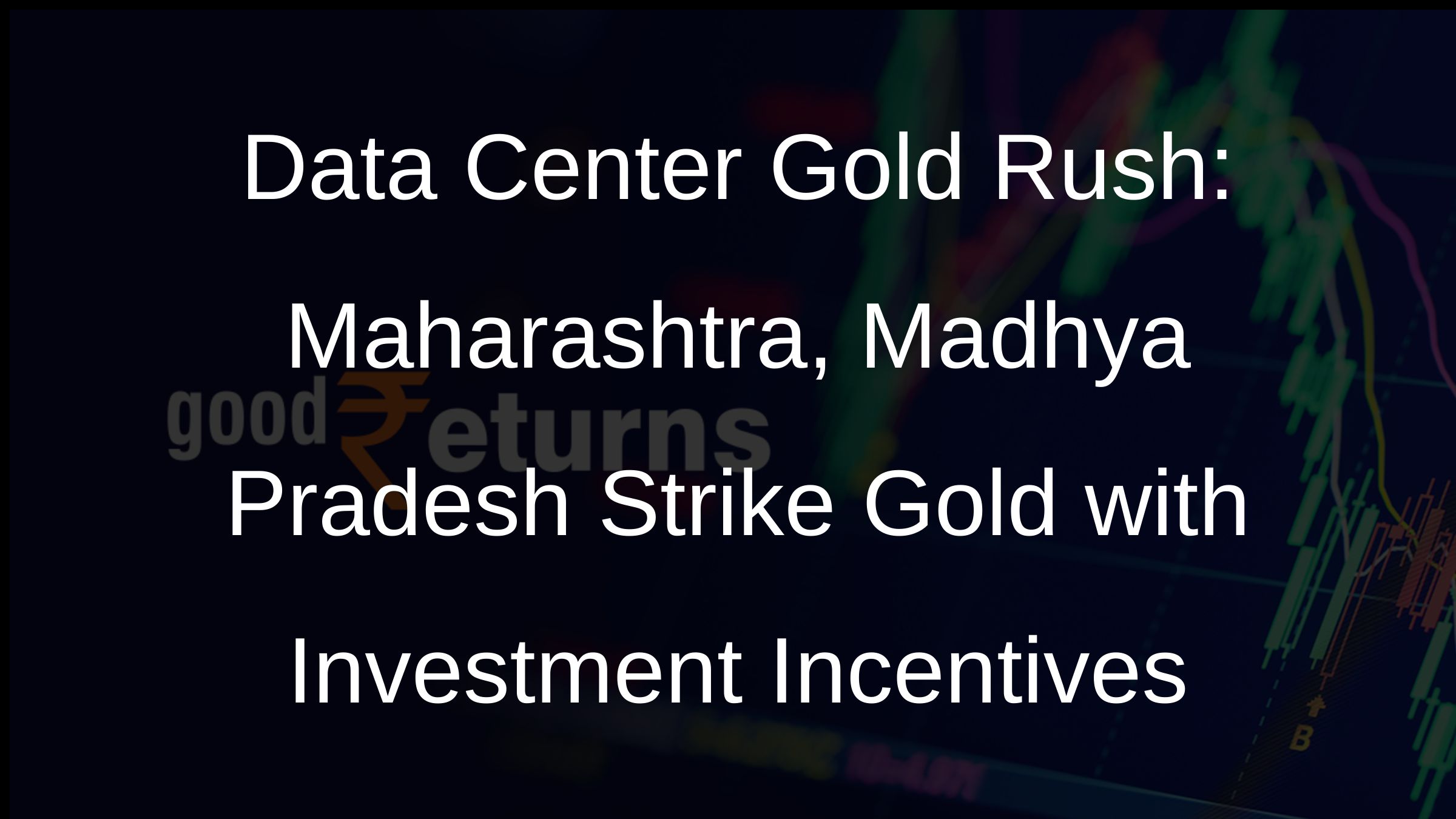 Data Center Gold Rush: Maharashtra, Madhya Pradesh Strike Gold with Investment Incentives