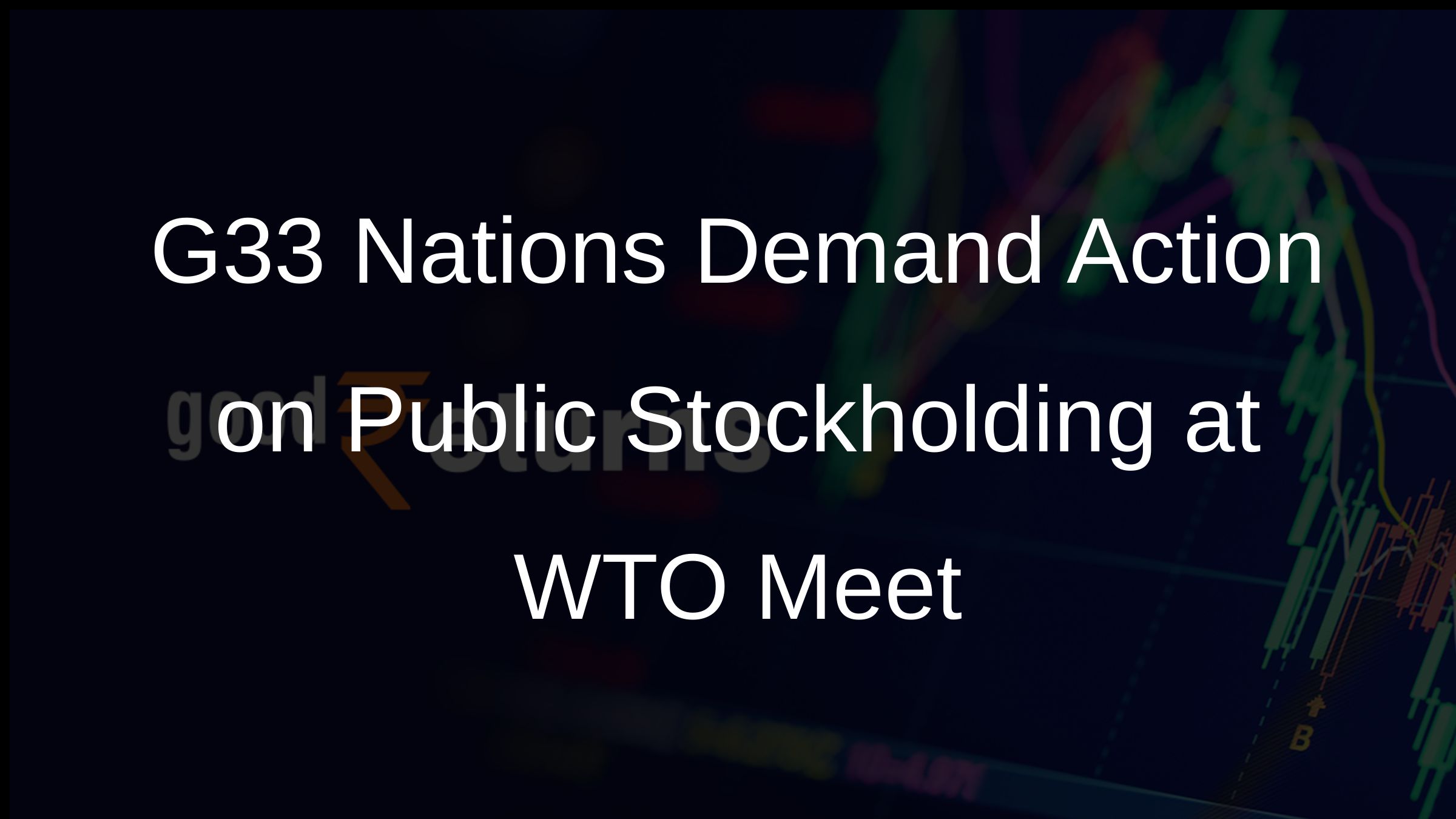 G33 Nations Demand Action on Public Stockholding at WTO Meet