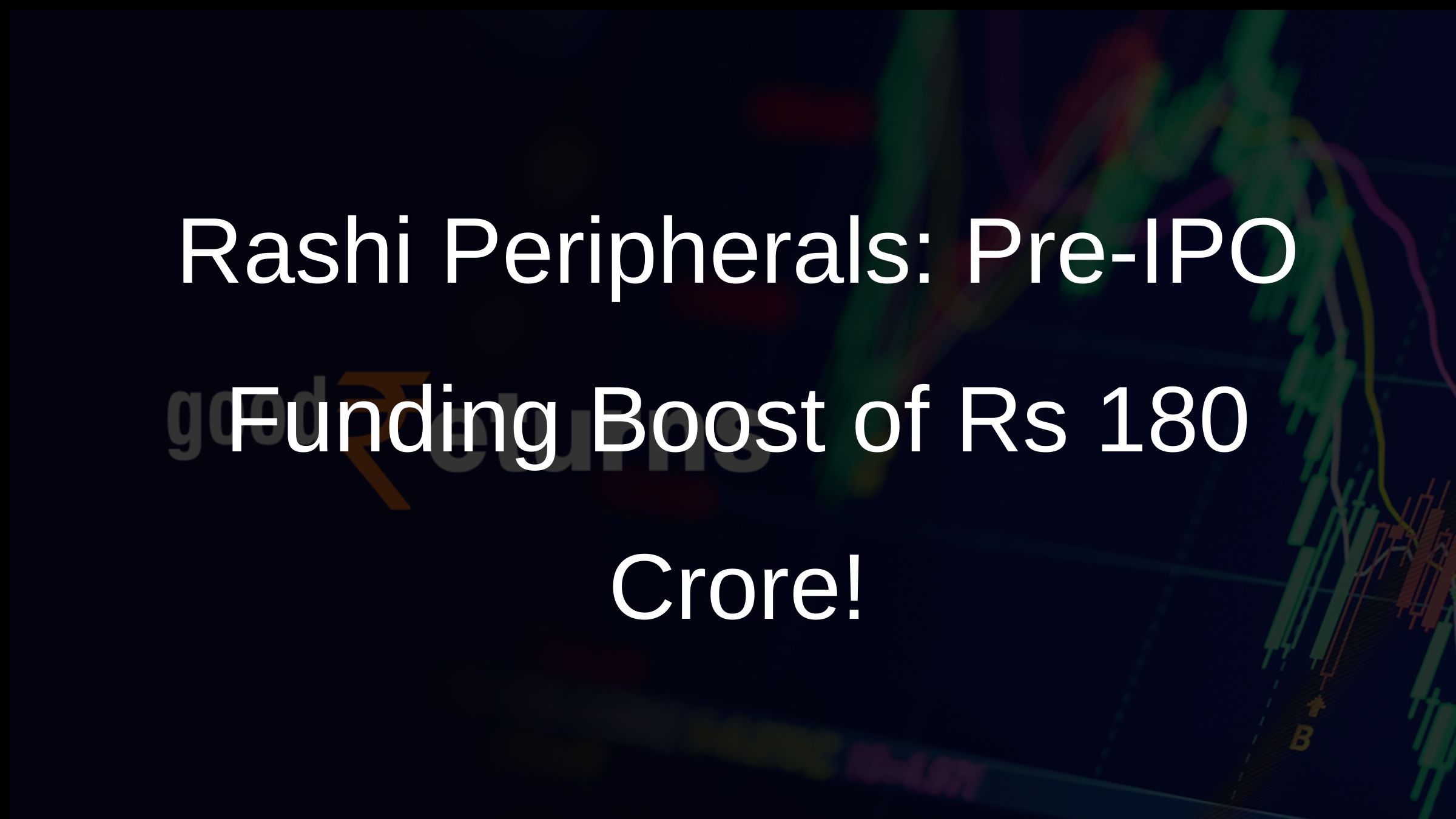 Rashi Peripherals: Pre-IPO Funding Boost of Rs 180 Crore!