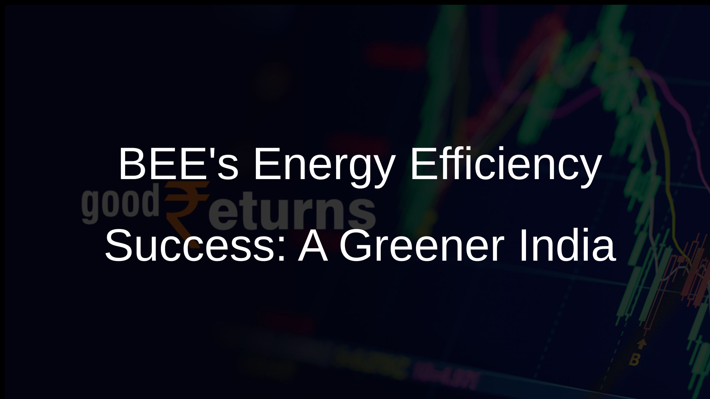 BEEs Energy Efficiency Success: A Greener India