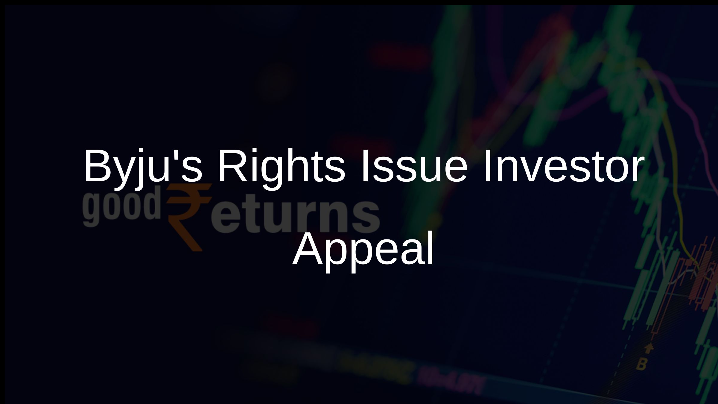 Byjus Rights Issue Investor Appeal