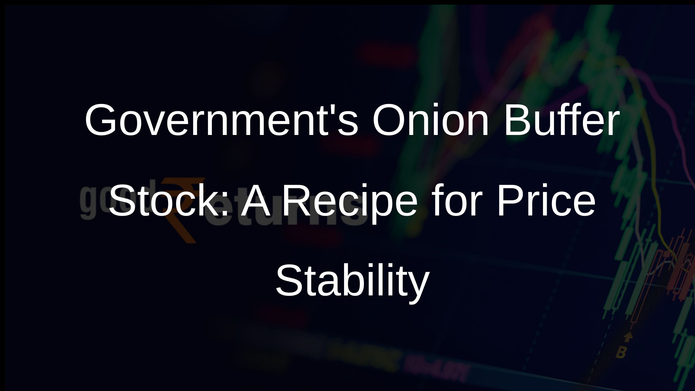 Governments Onion Buffer Stock: A Recipe for Price Stability