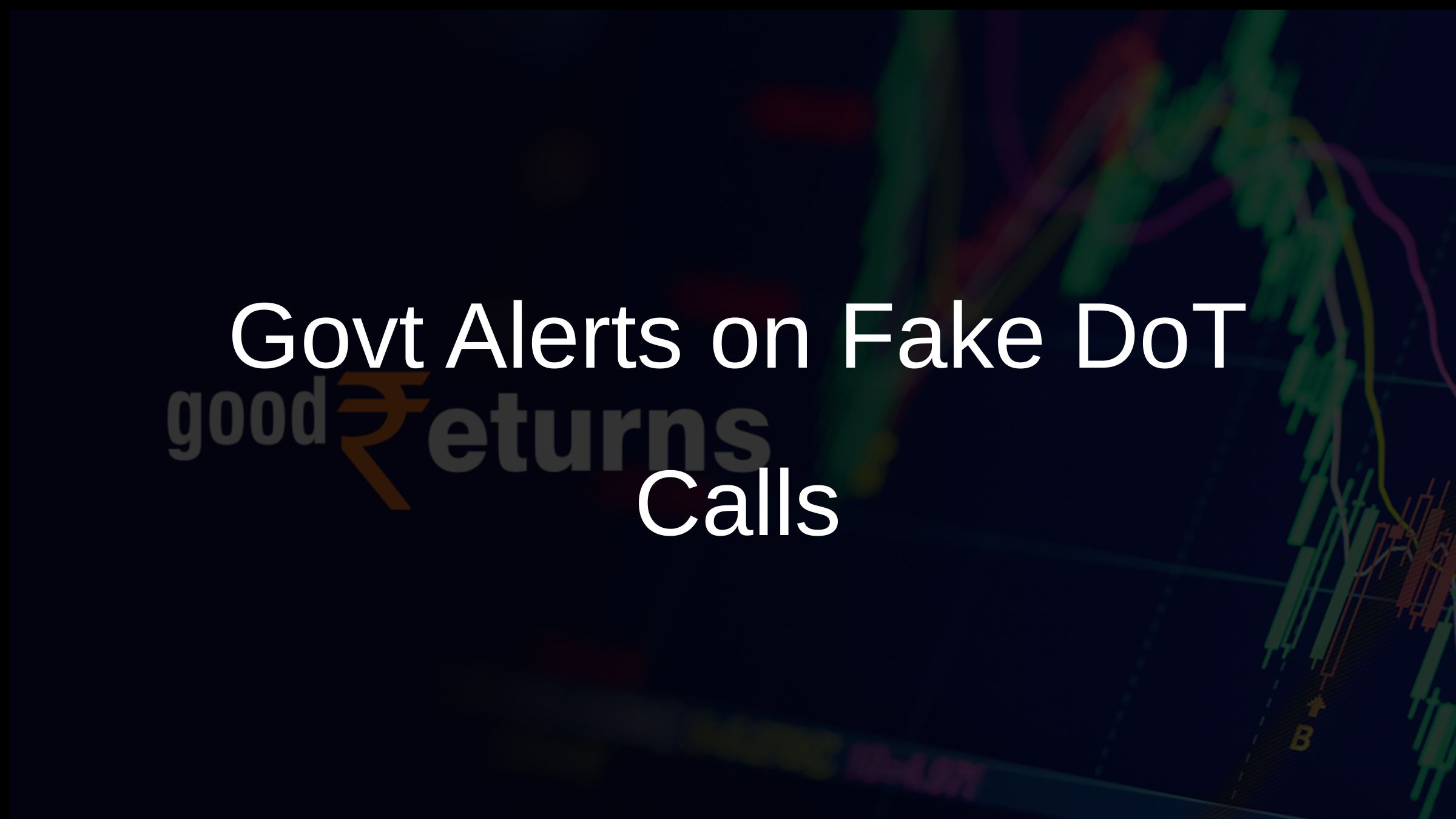 Govt Alerts on Fake DoT Calls