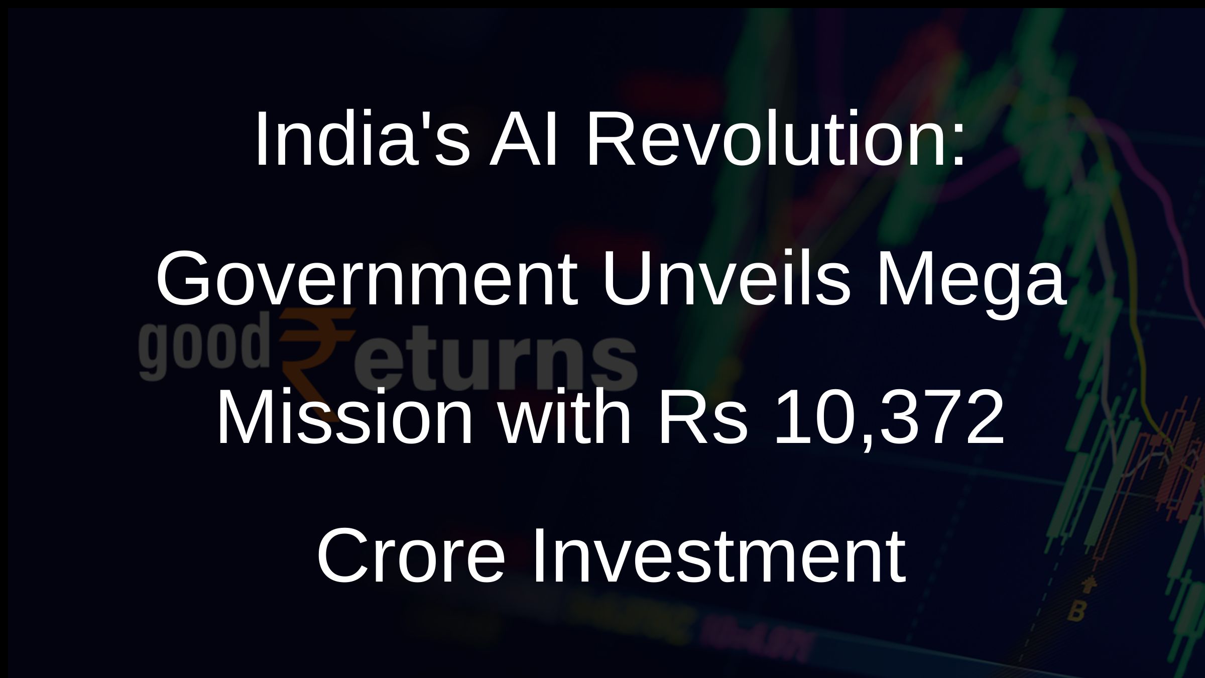 Indias AI Revolution: Government Unveils Mega Mission with Rs 10,372 Crore Investment