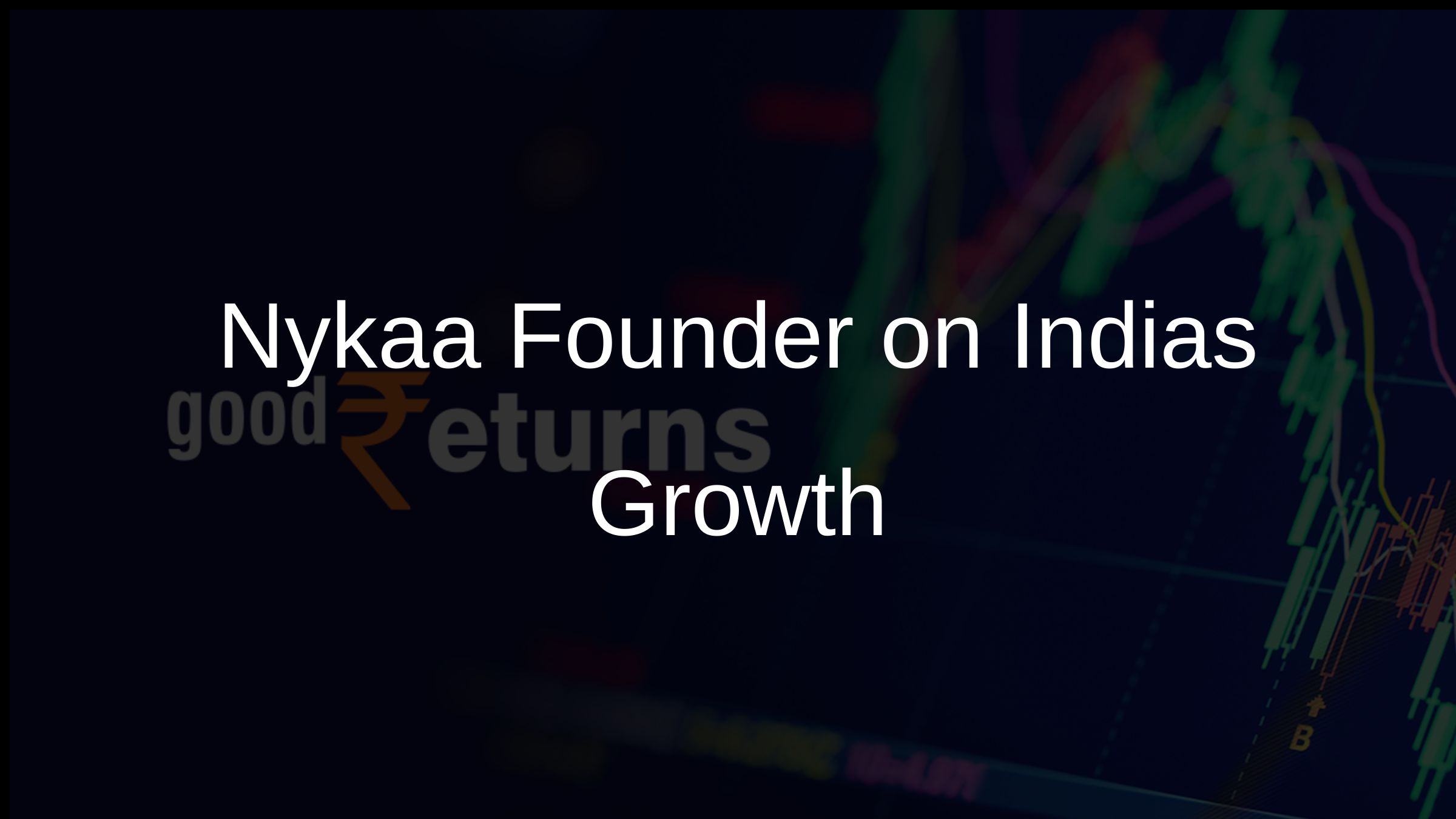 Nykaa Founder on Indias Growth