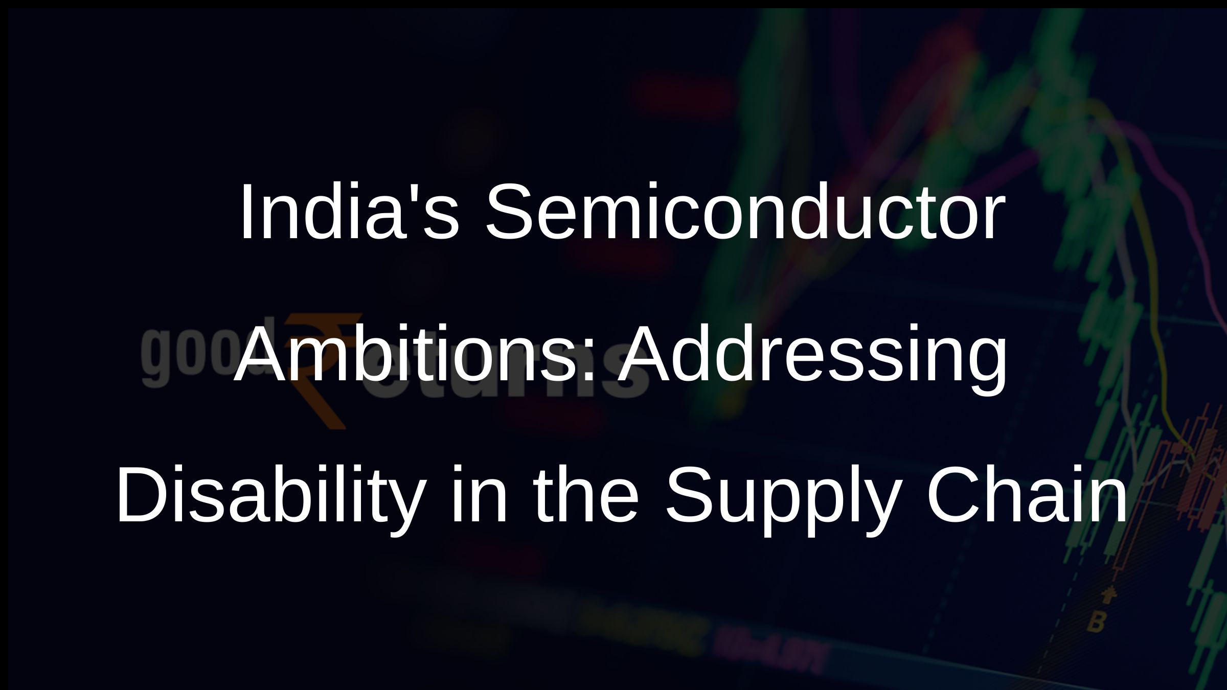 Indias Semiconductor Ambitions: Addressing Disability in the Supply Chain