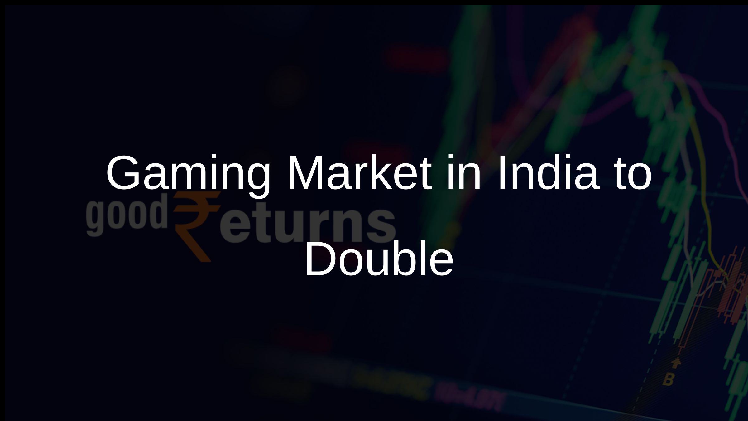 Gaming Market in India to Double