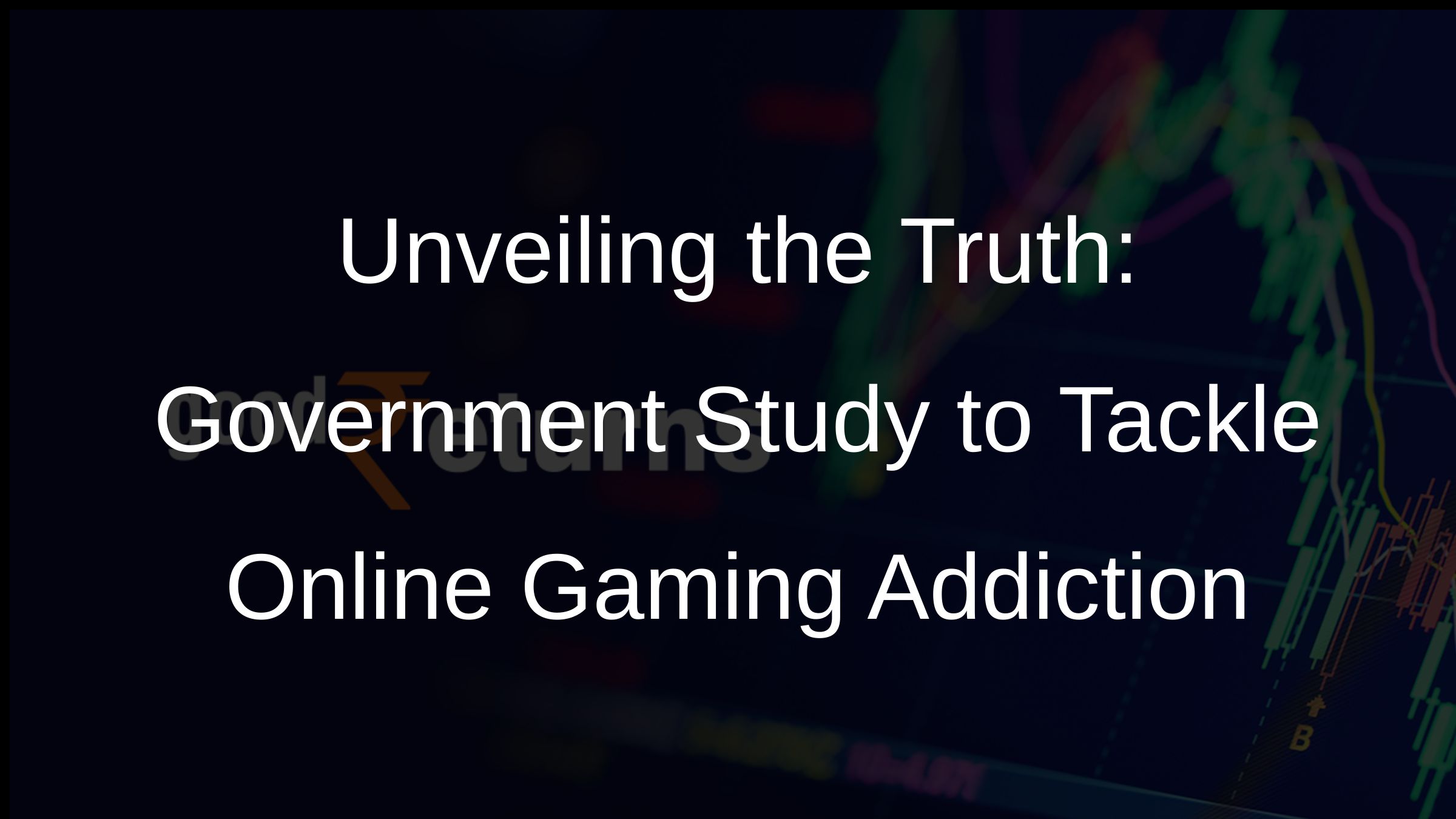 Unveiling the Truth: Government Study to Tackle Online Gaming Addiction