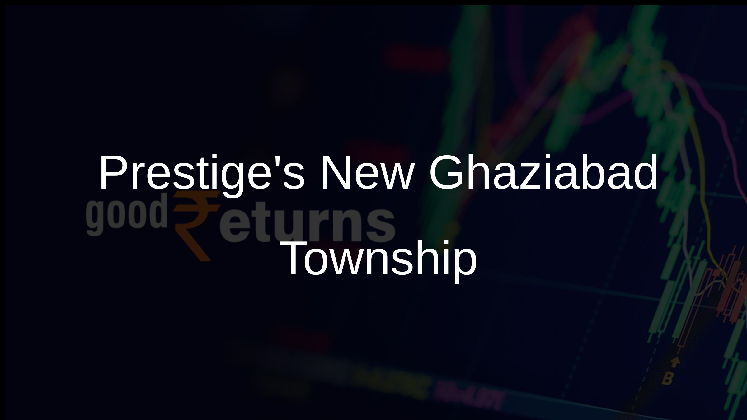 Prestiges New Ghaziabad Township