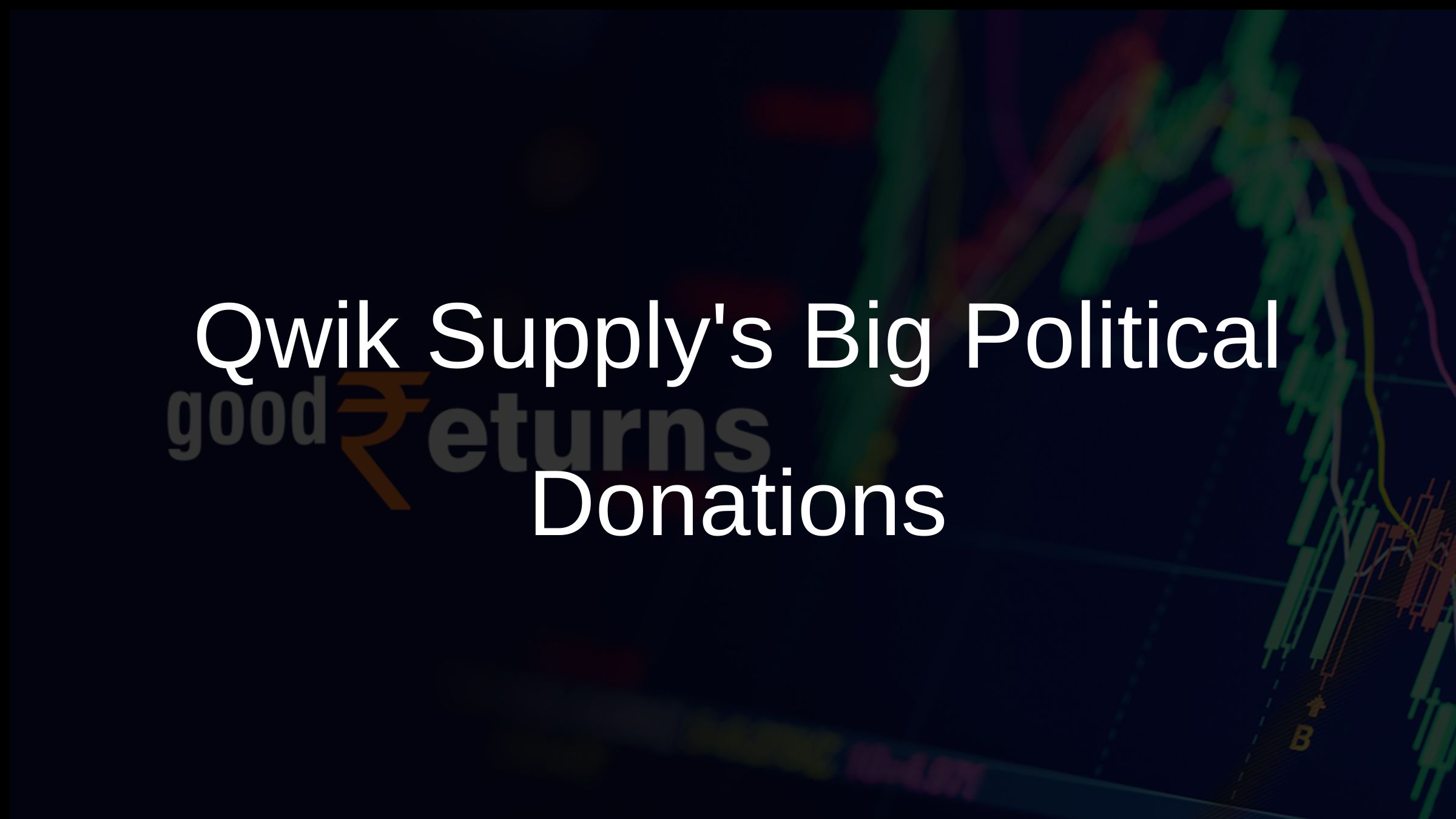 Qwik Supplys Big Political Donations