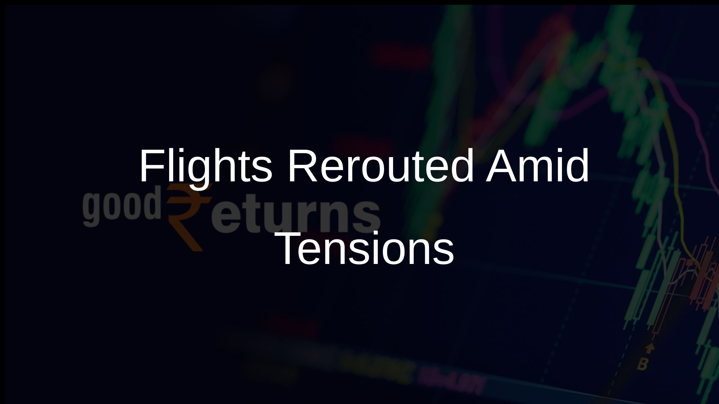 Flights Rerouted Amid Tensions