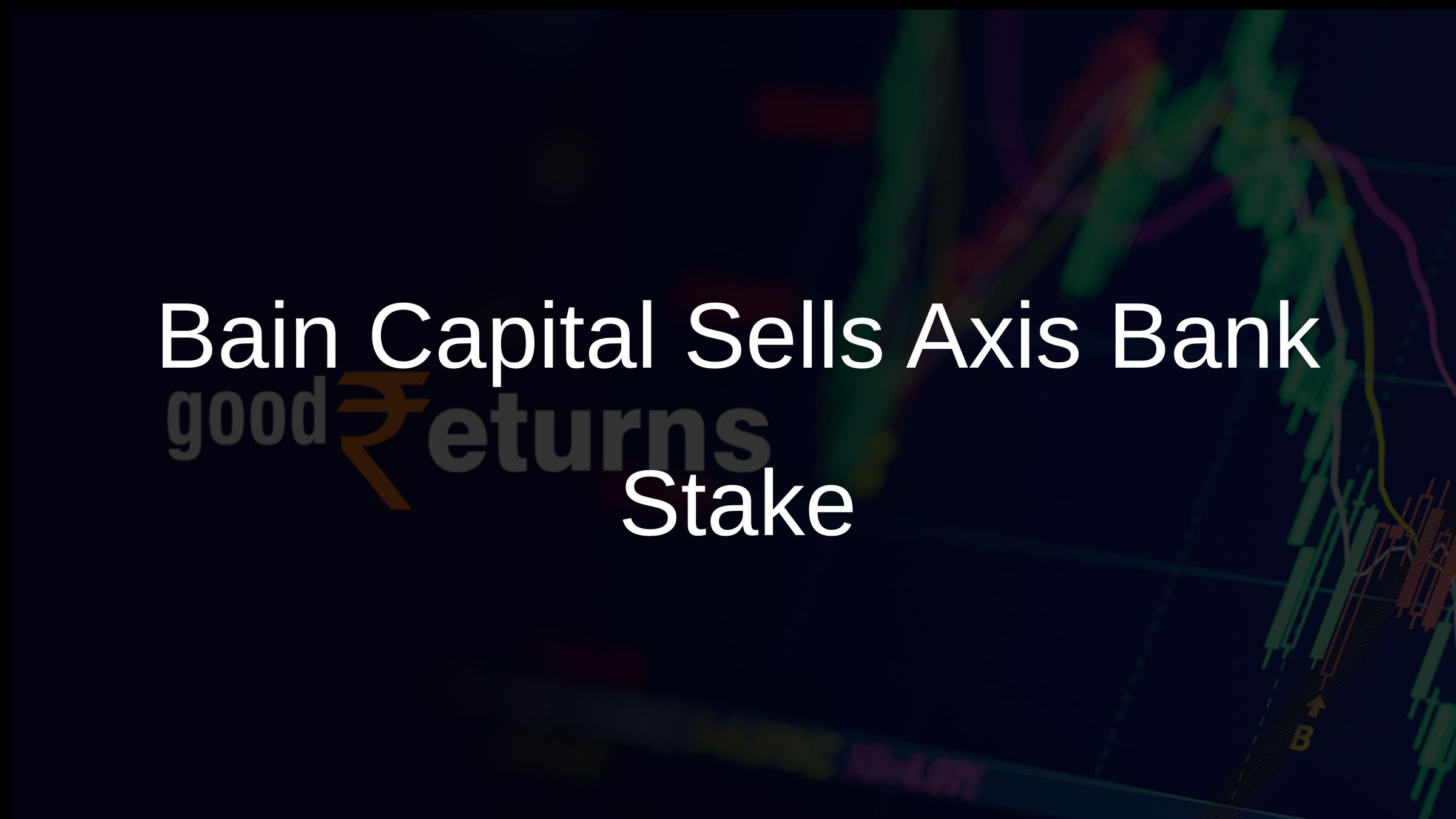 Bain Capital Sells Axis Bank Stake