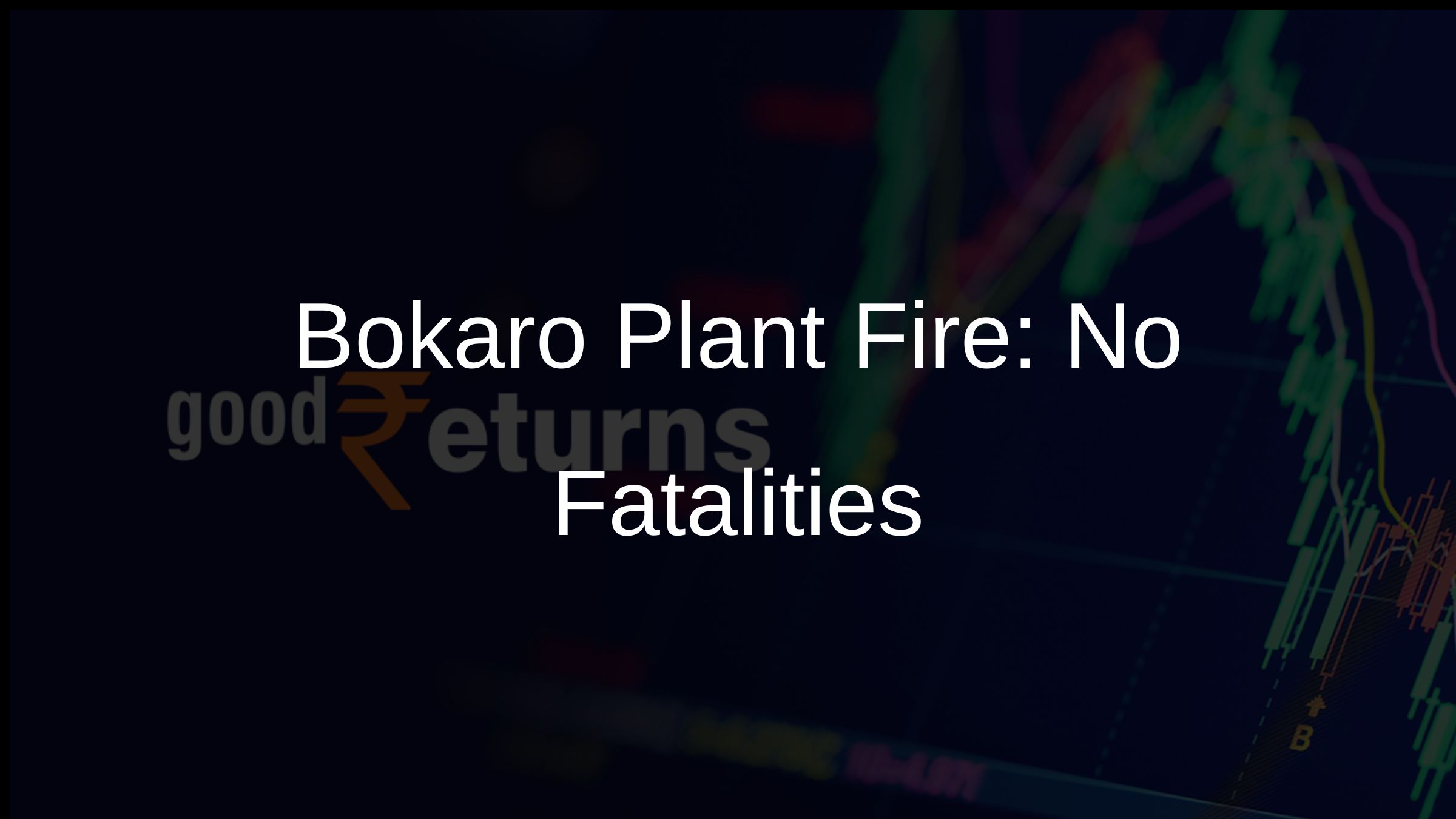 Bokaro Plant Fire: No Fatalities