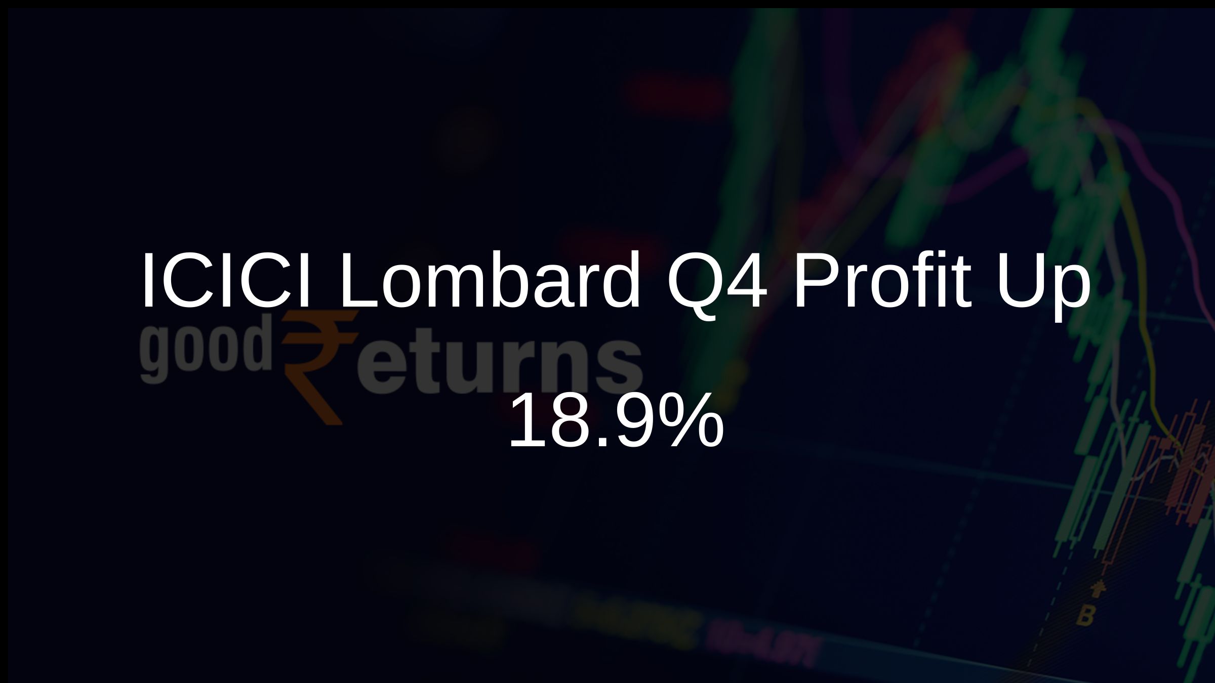 ICICI Lombard Q4 Profit Up 18.9%