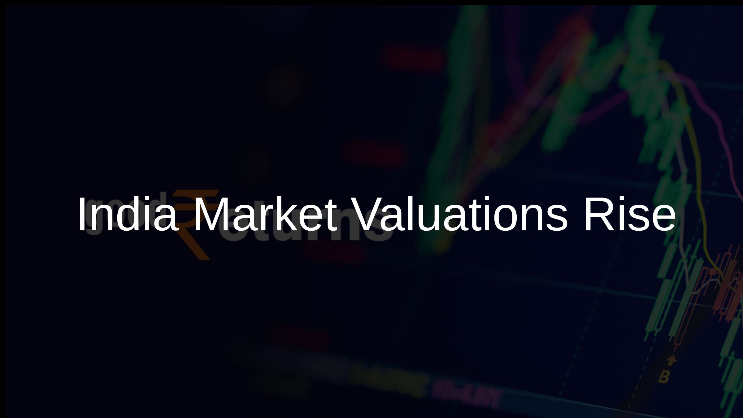 India Market Valuations Rise