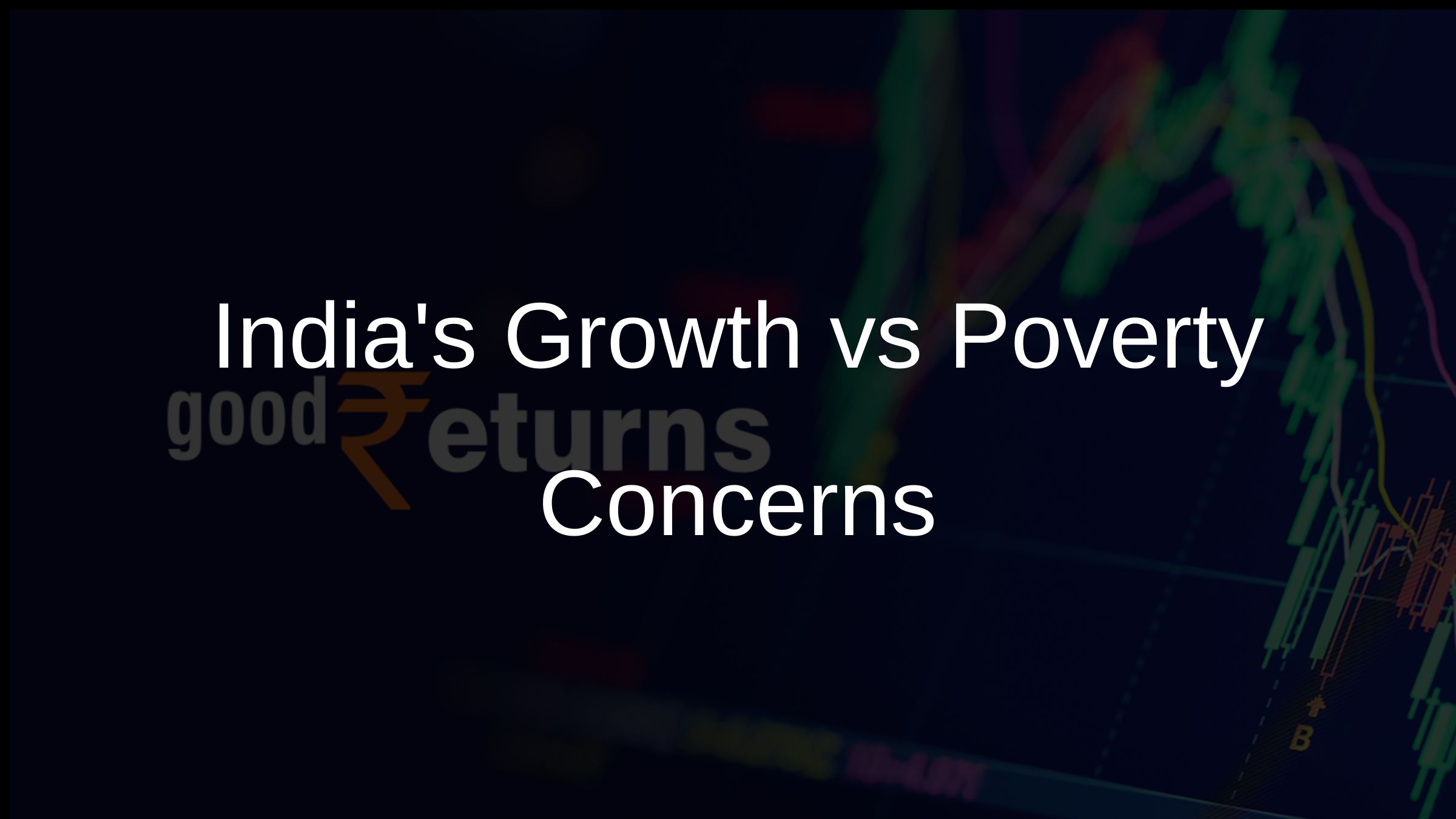 Indias Growth vs Poverty Concerns