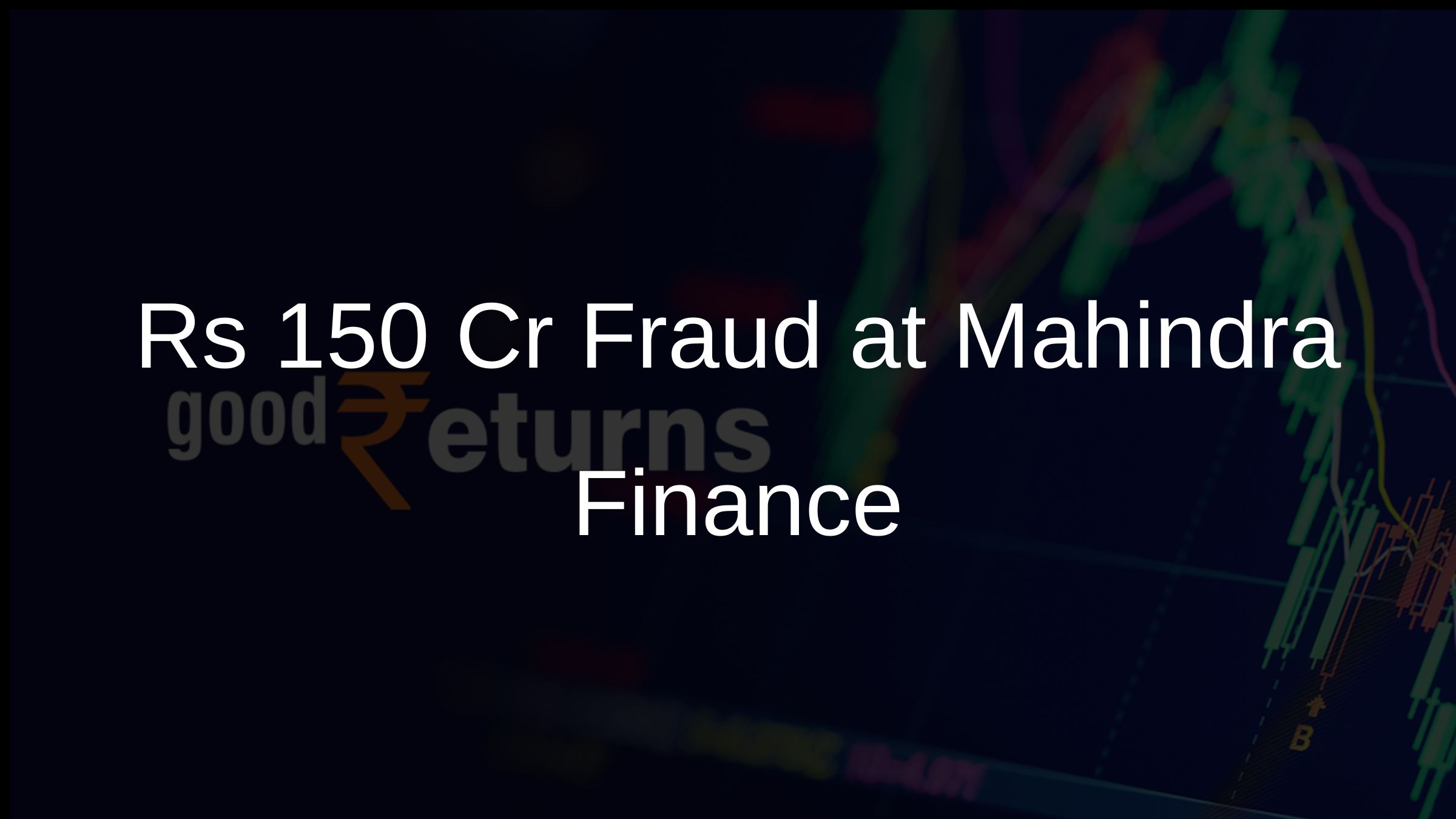 Rs 150 Cr Fraud at Mahindra Finance