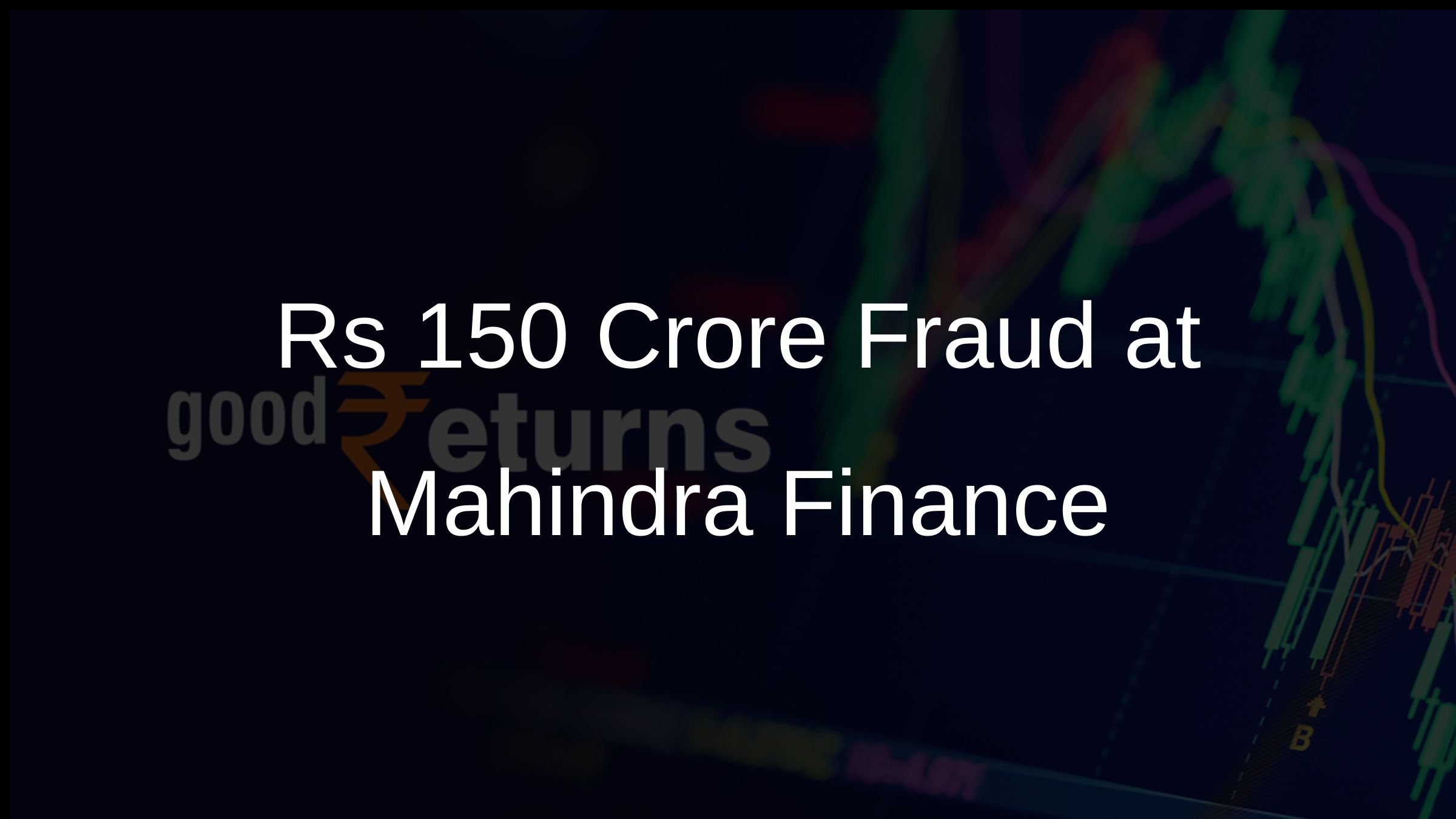 Rs 150 Crore Fraud at Mahindra Finance