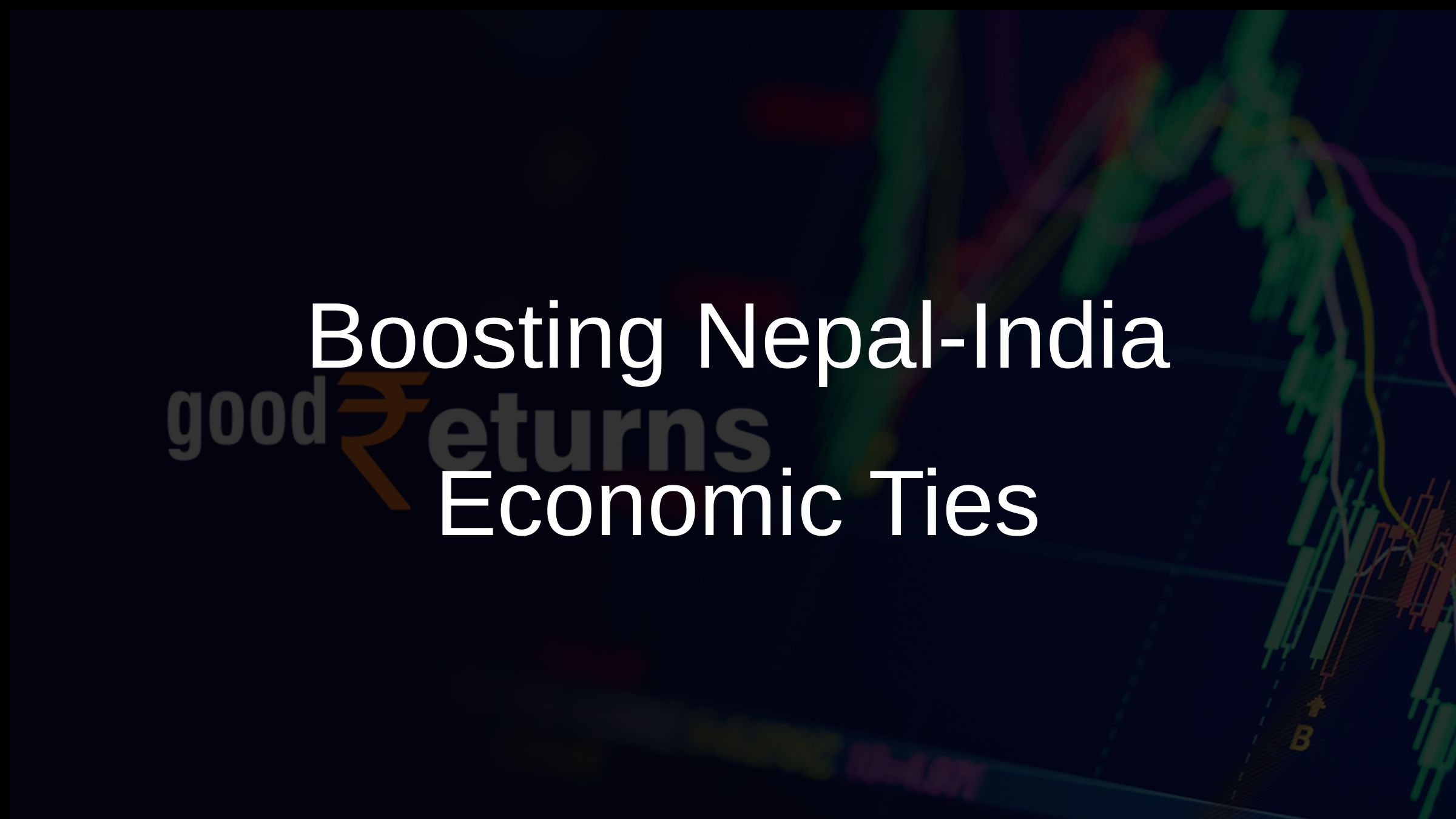 Boosting Nepal-India Economic Ties