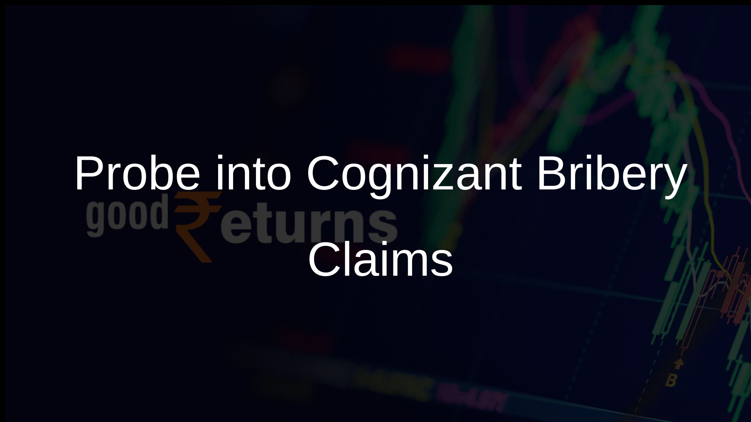Probe into Cognizant Bribery Claims