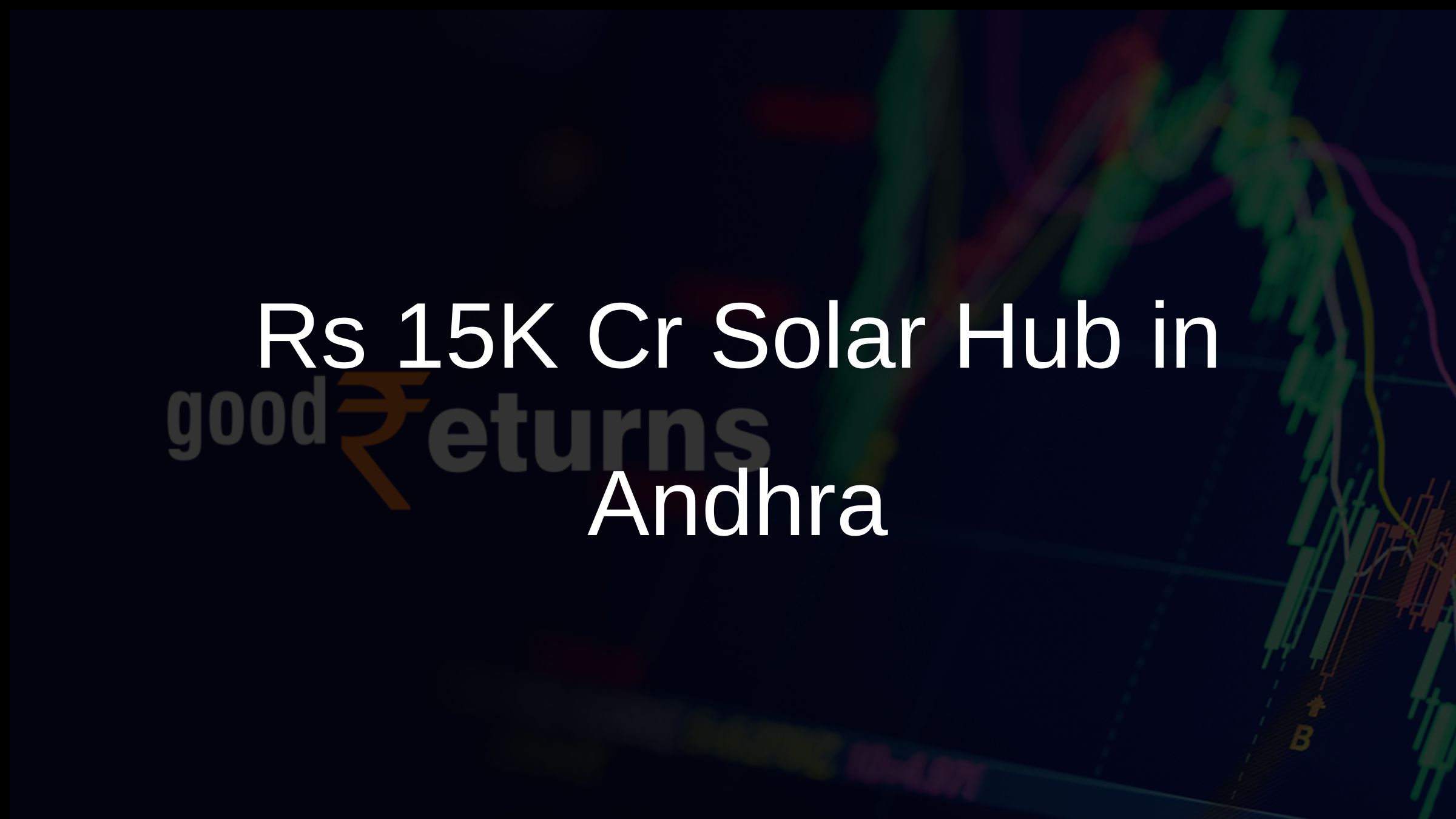 Rs 15K Cr Solar Hub in Andhra