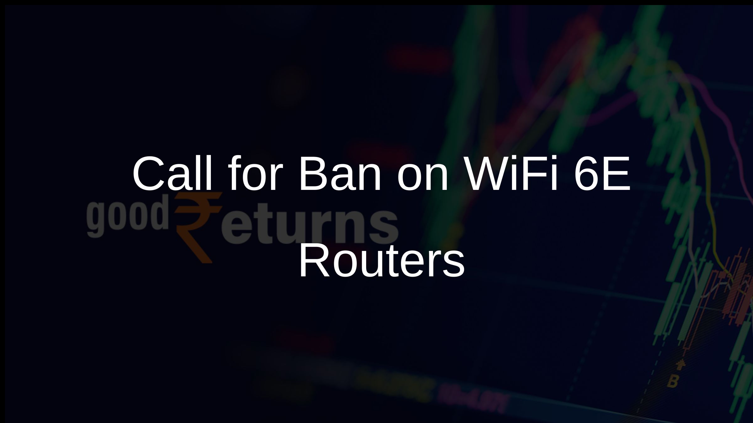 Call for Ban on WiFi 6E Routers