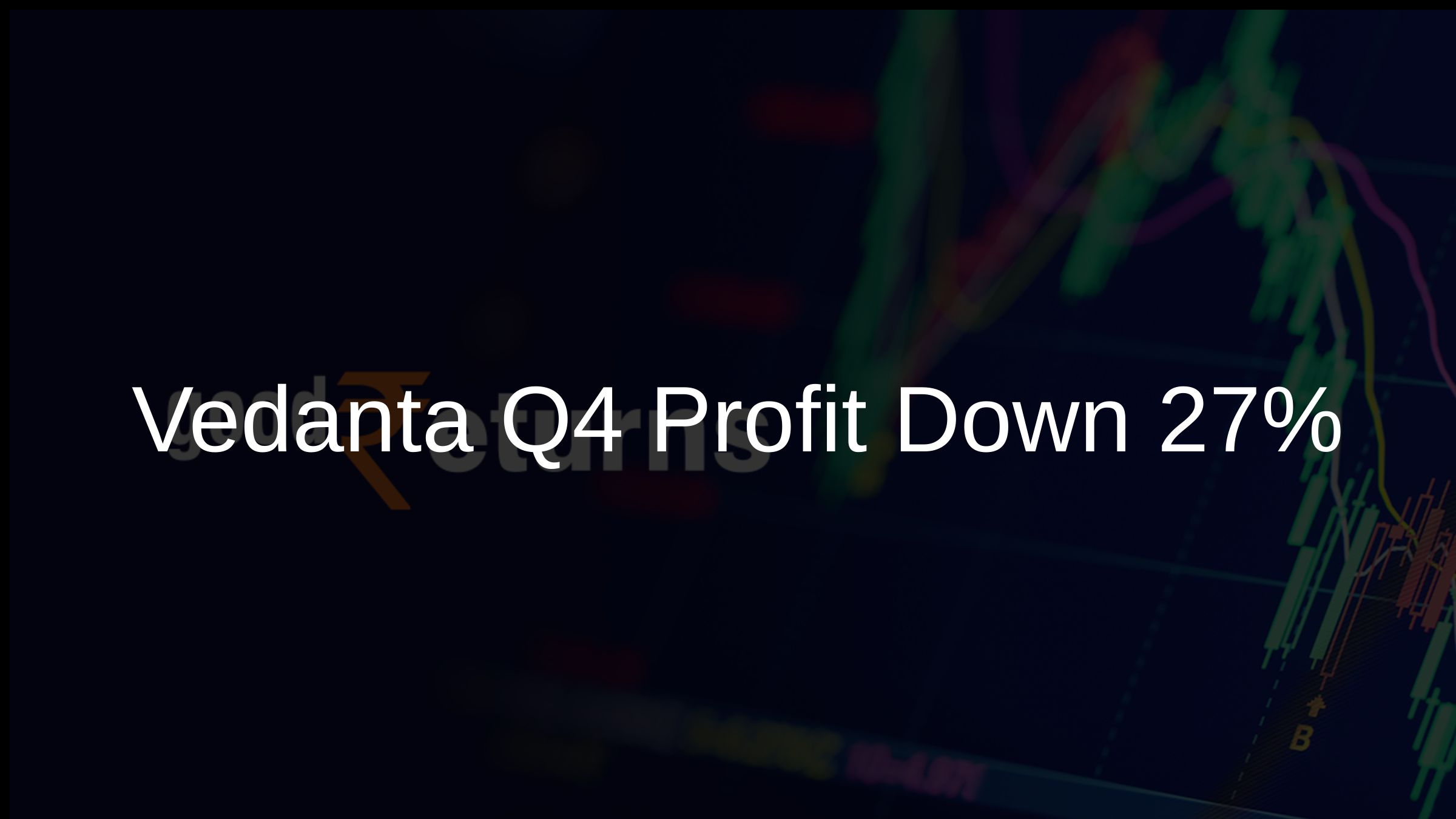 Vedanta Q4 Profit Down 27%