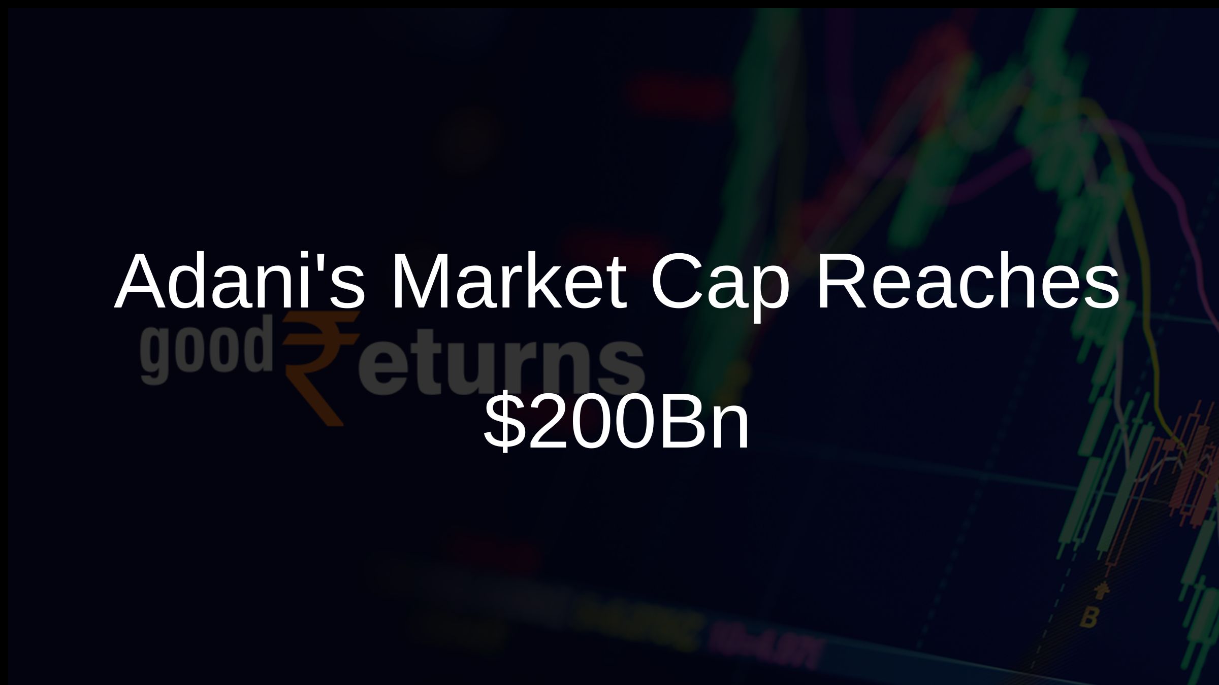 Adanis Market Cap Reaches $200Bn