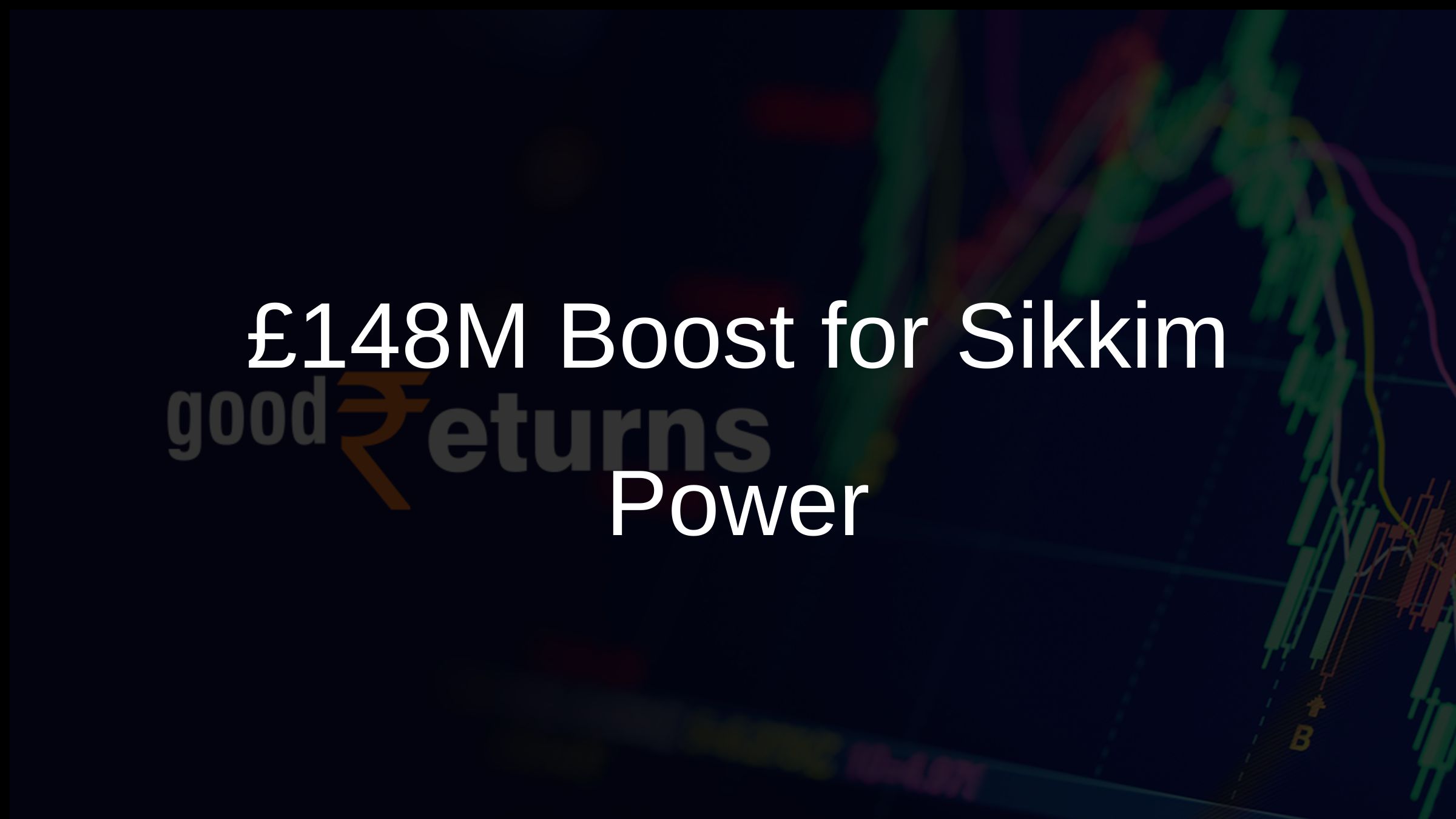 £148M Boost for Sikkim Power