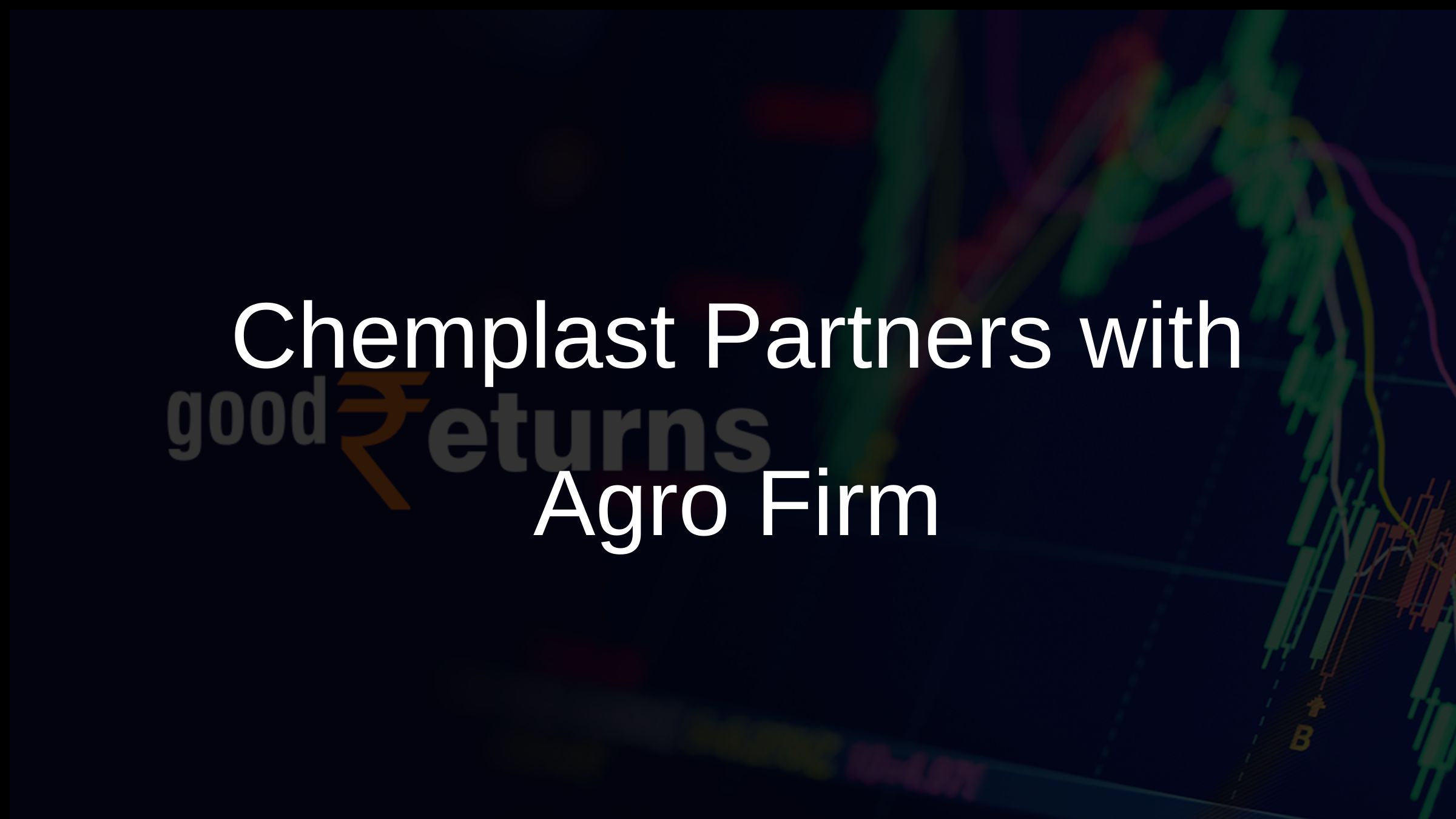 Chemplast Partners with Agro Firm