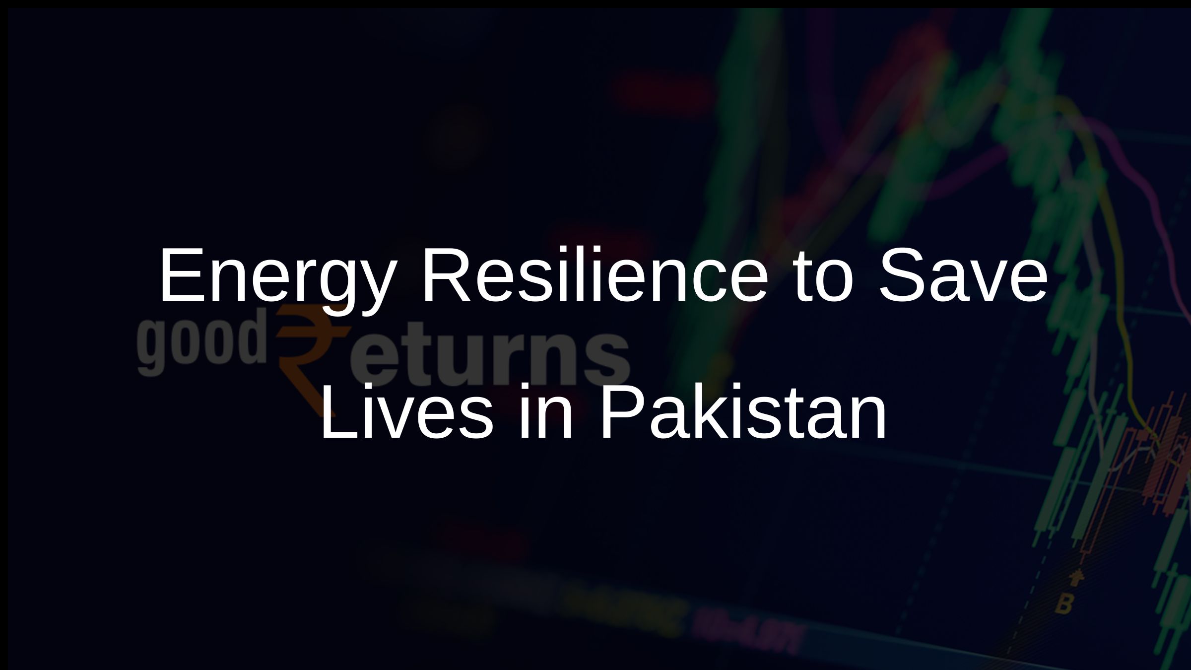 Energy Resilience to Save Lives in Pakistan