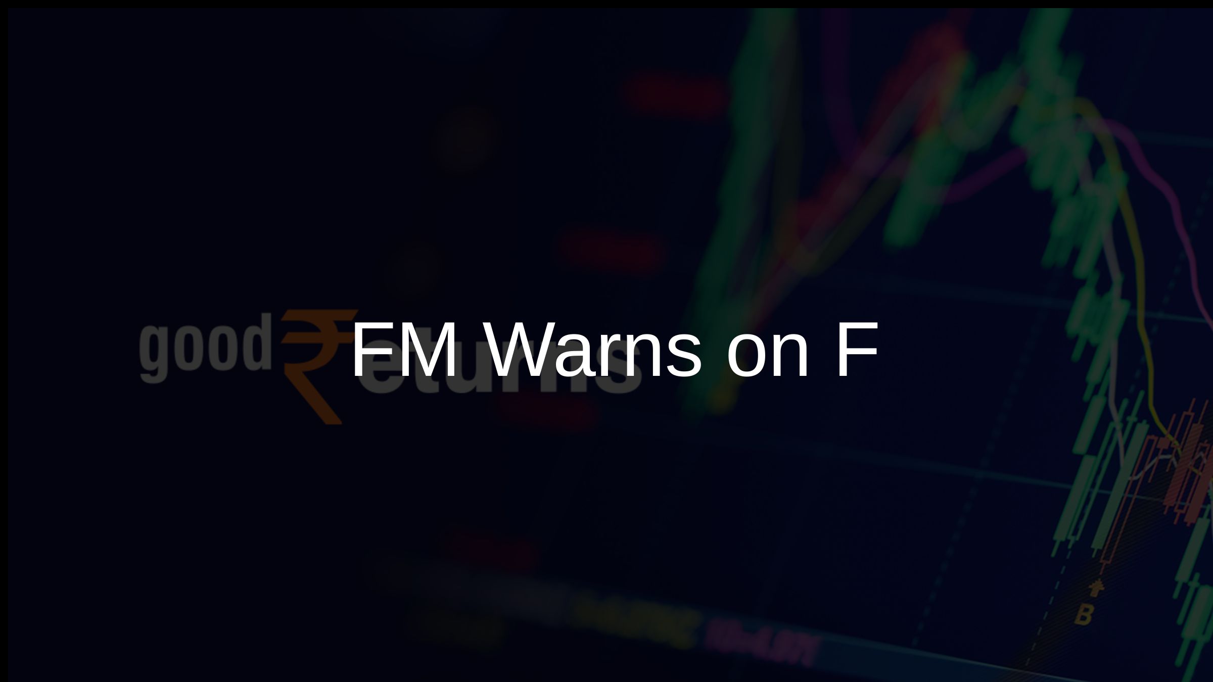 FM Warns on F&O Trading Risks