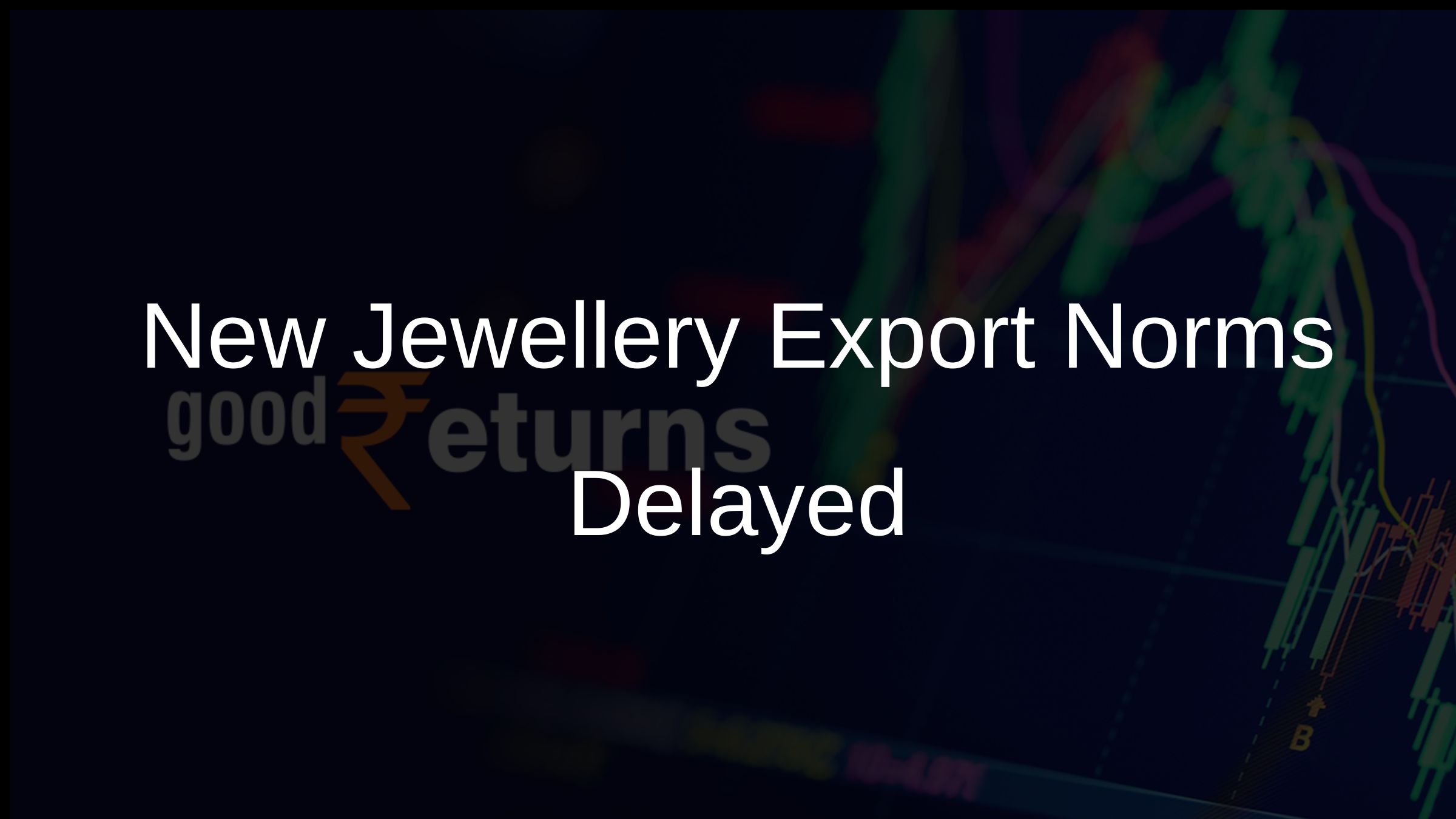 New Jewellery Export Norms Delayed