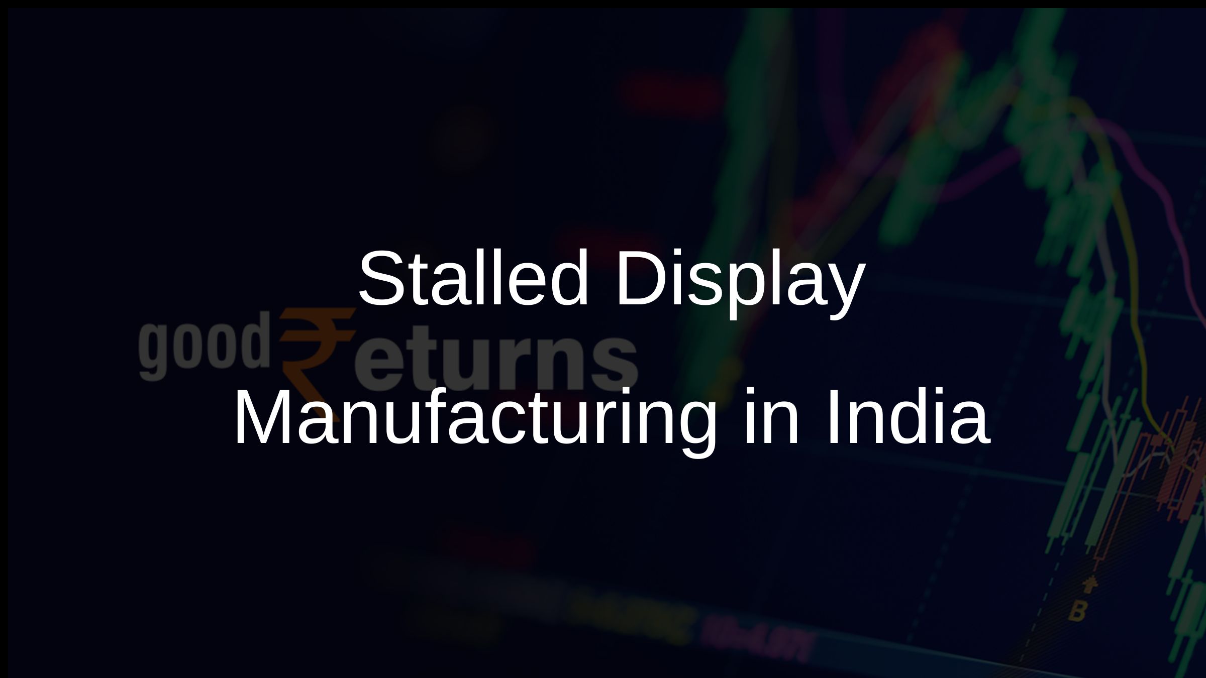 Stalled Display Manufacturing in India Stalled Display Manufacturing in India