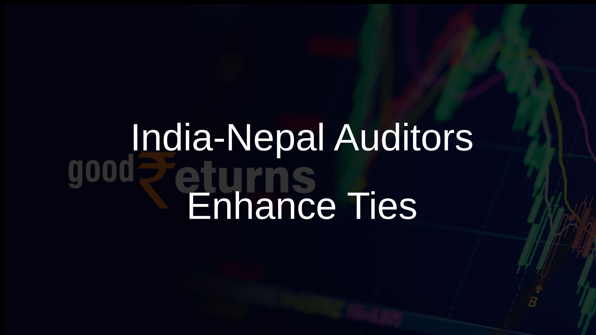 India-Nepal Auditors Enhance Ties