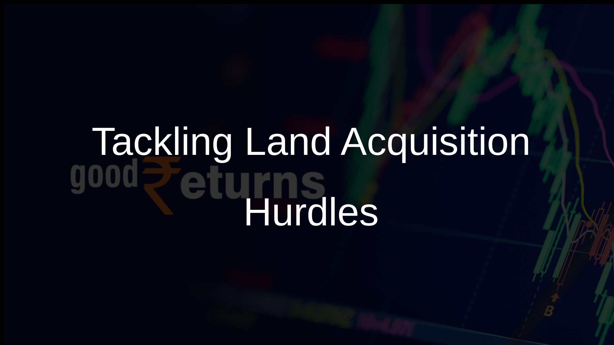 Tackling Land Acquisition Hurdles