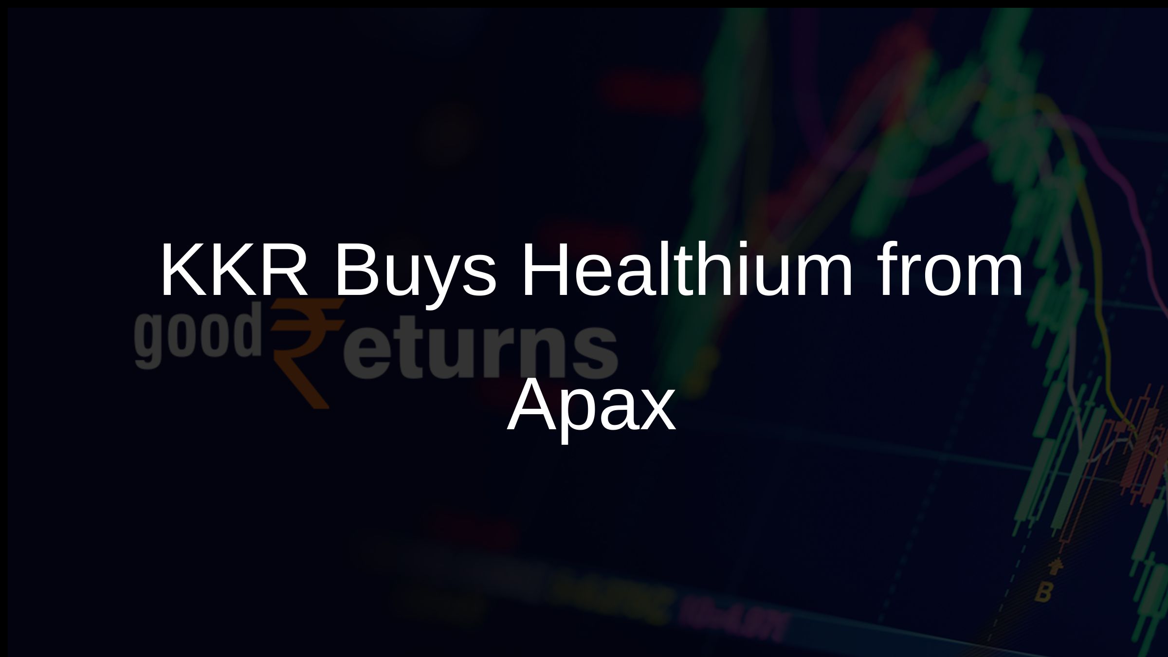 KKR Buys Healthium from Apax