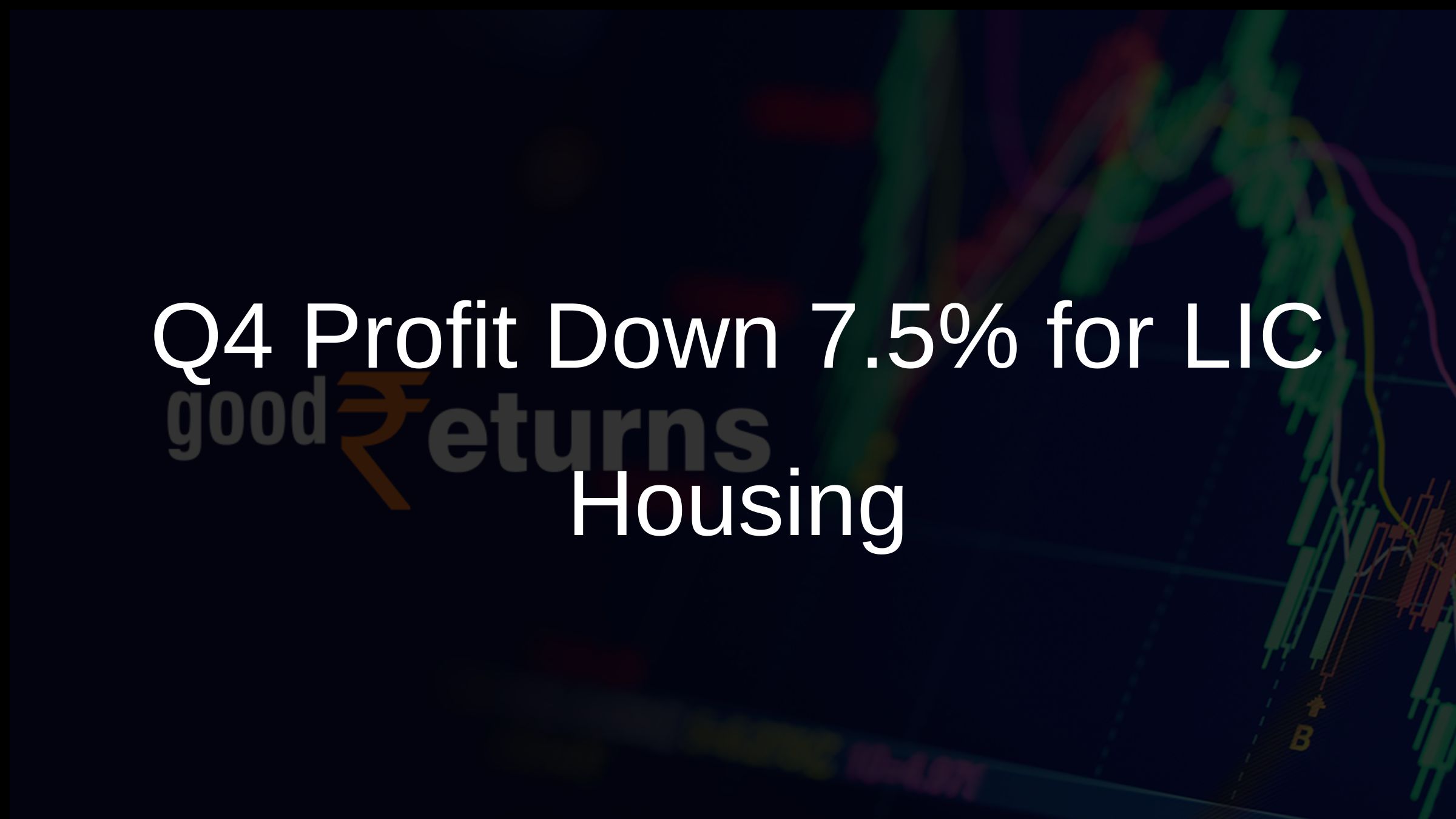Q4 Profit Down 7.5% for LIC Housing