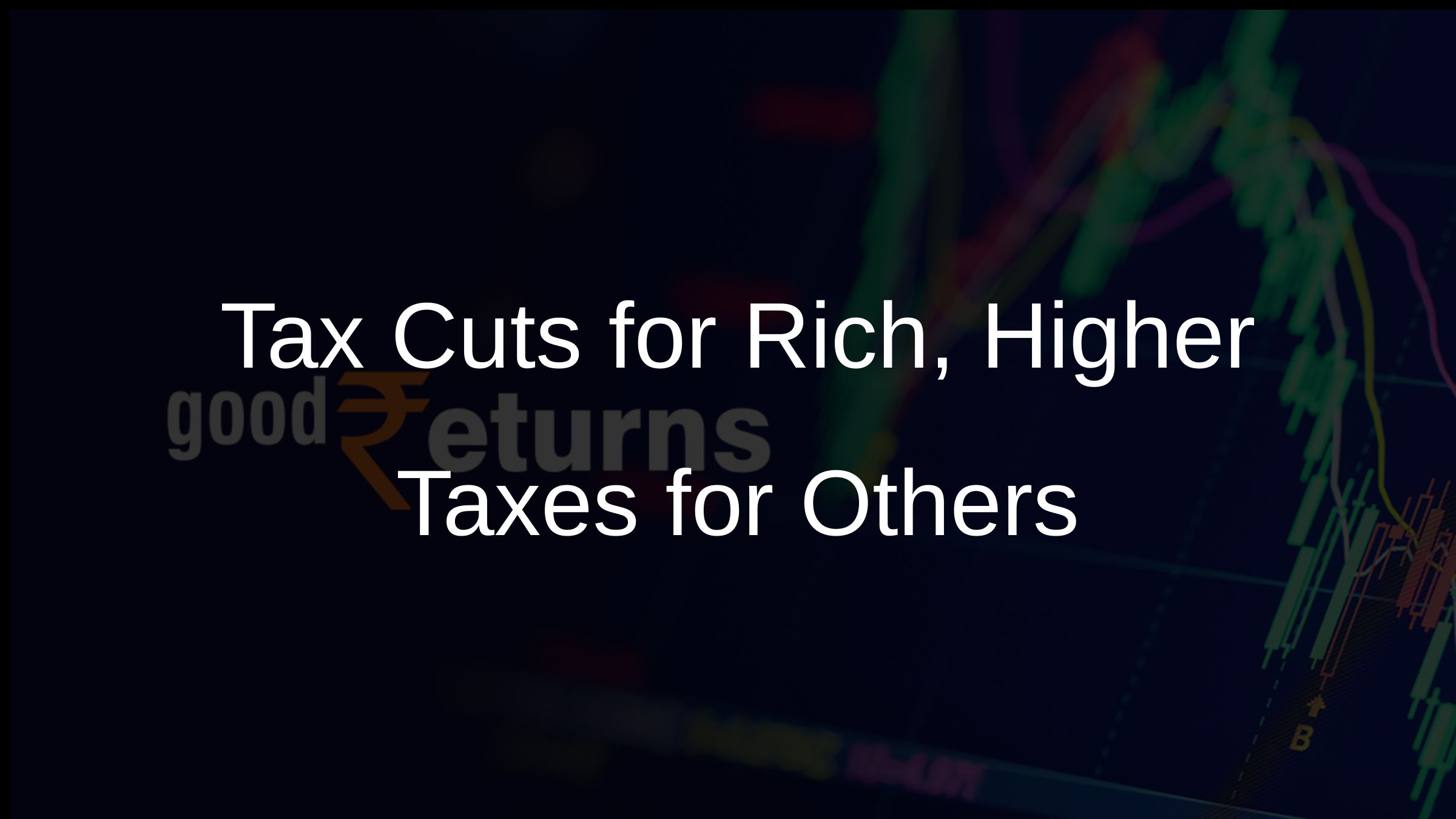 Tax Cuts for Rich, Higher Taxes for Others
