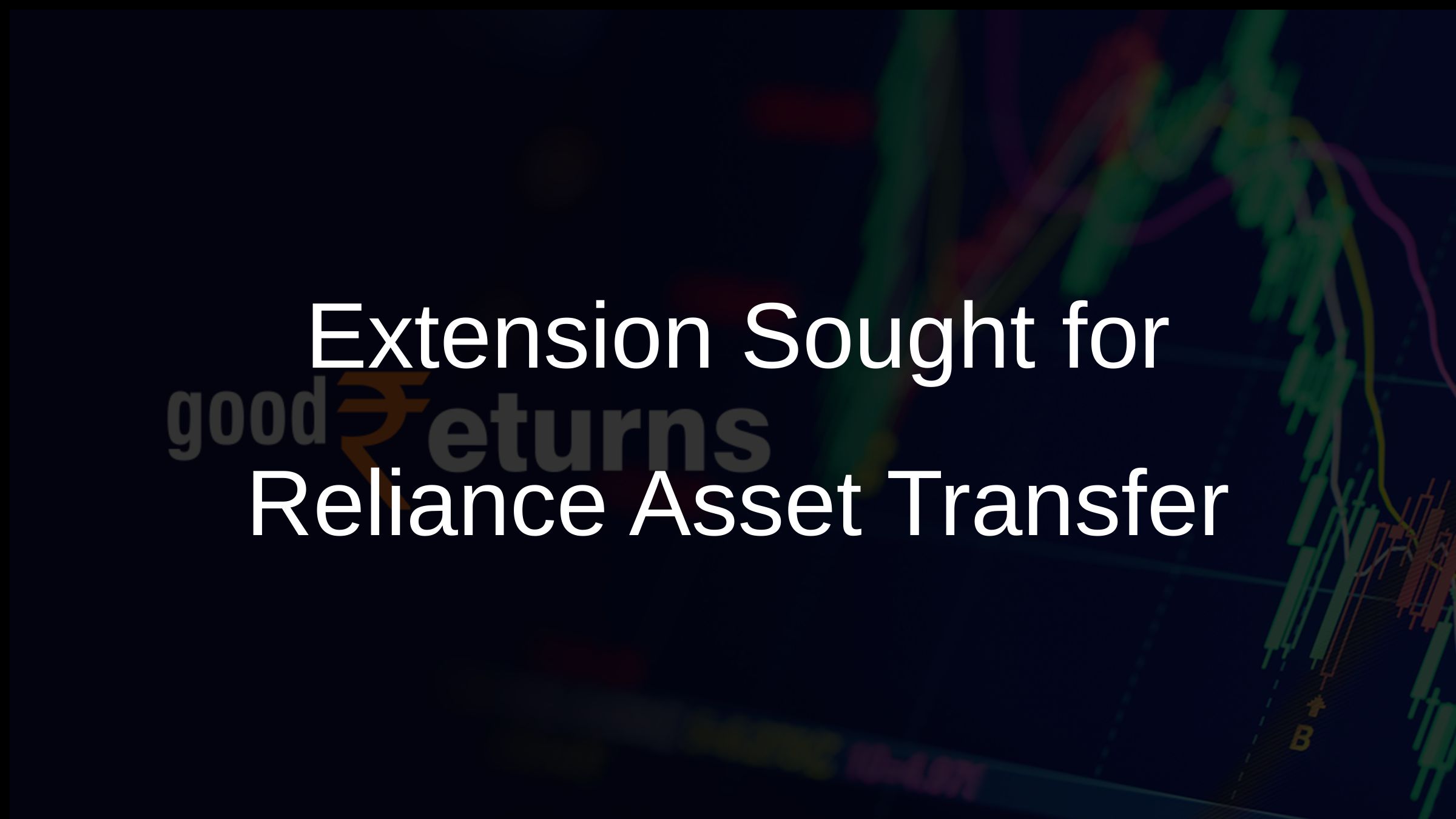 Extension Sought for Reliance Asset Transfer