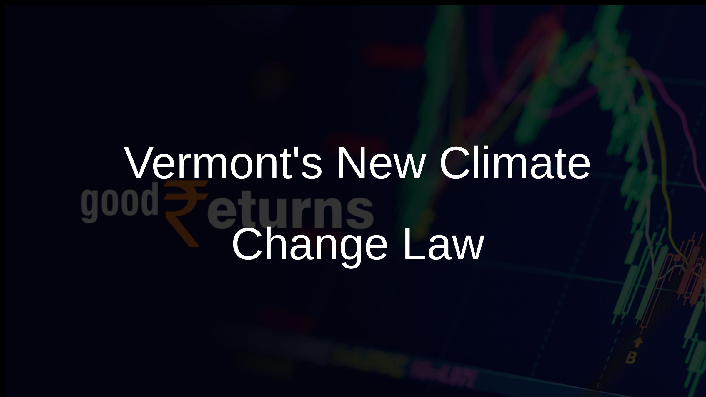 Vermonts New Climate Change Law Vermonts New Climate Change Law
