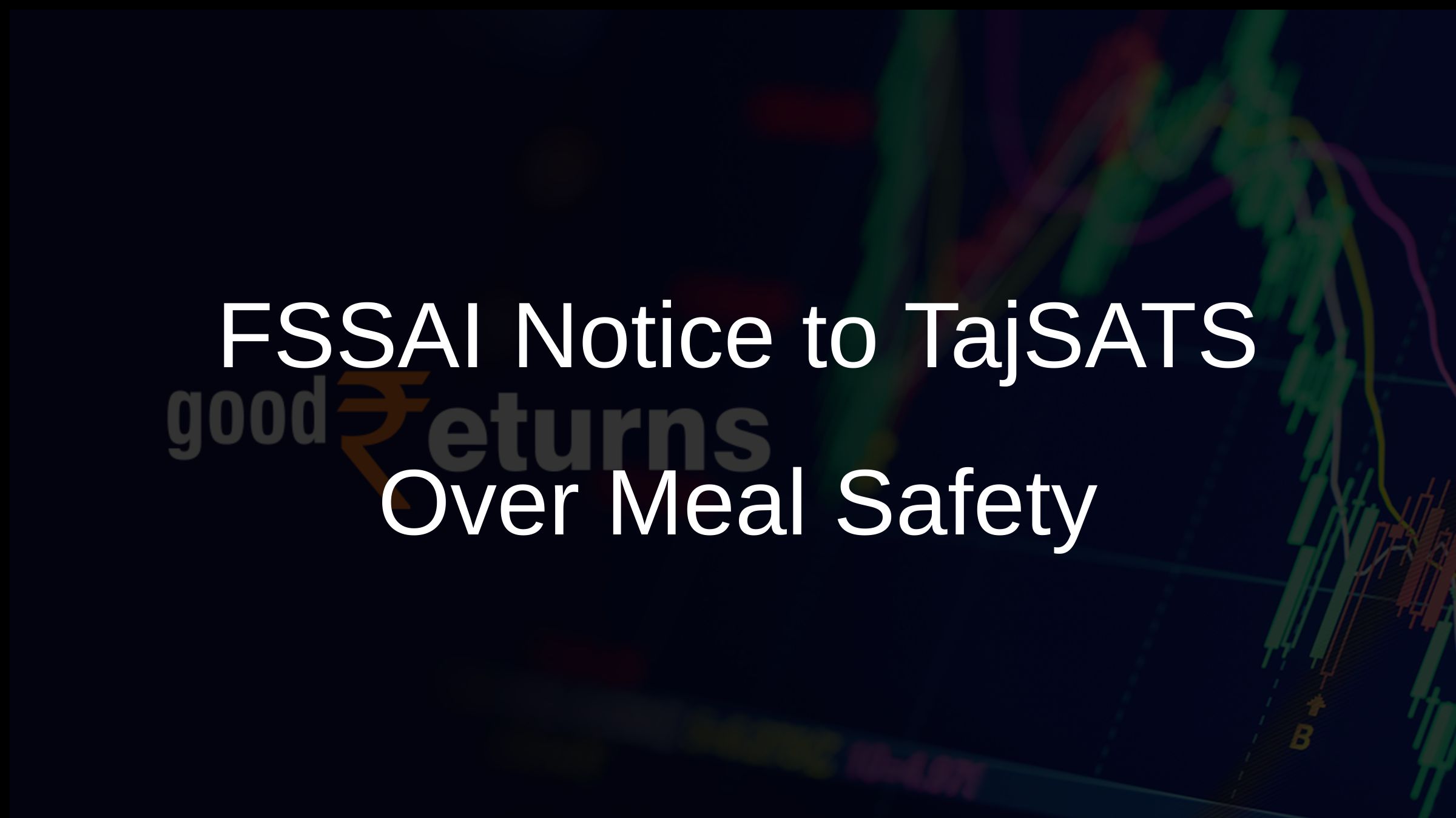 FSSAI Notice to TajSATS Over Meal Safety