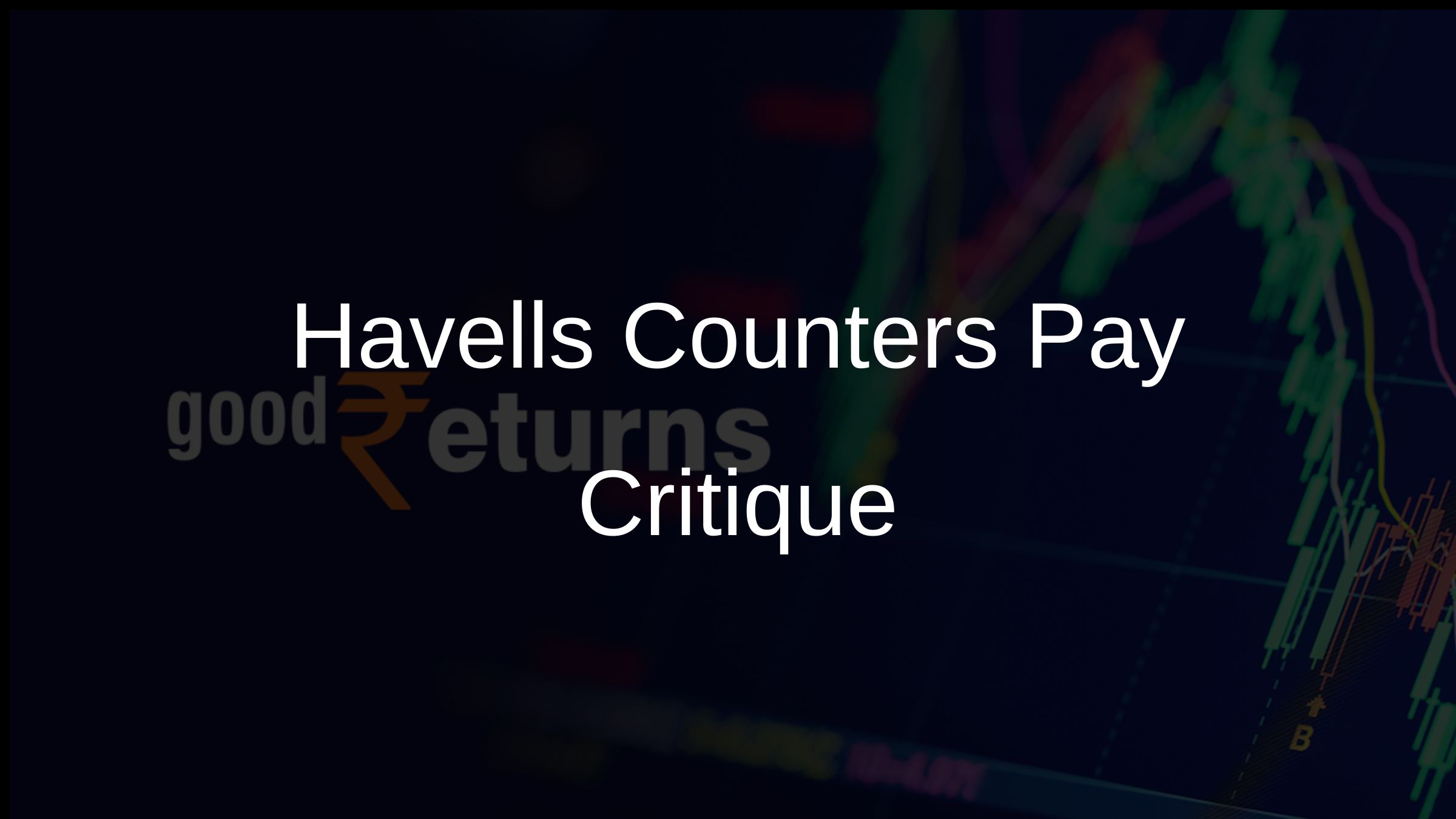 Havells Counters Pay Critique
