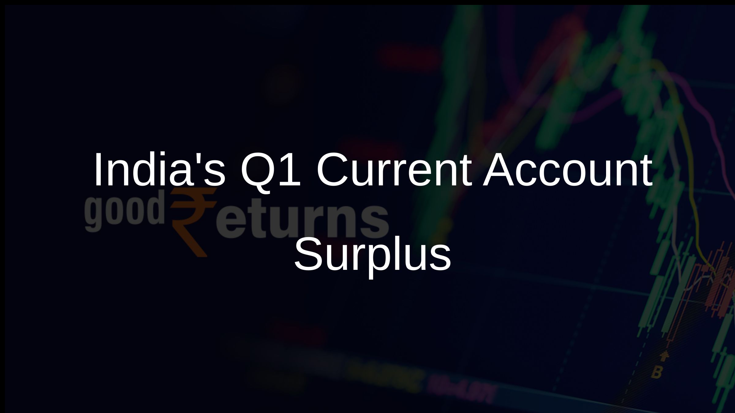 Indias Q1 Current Account Surplus