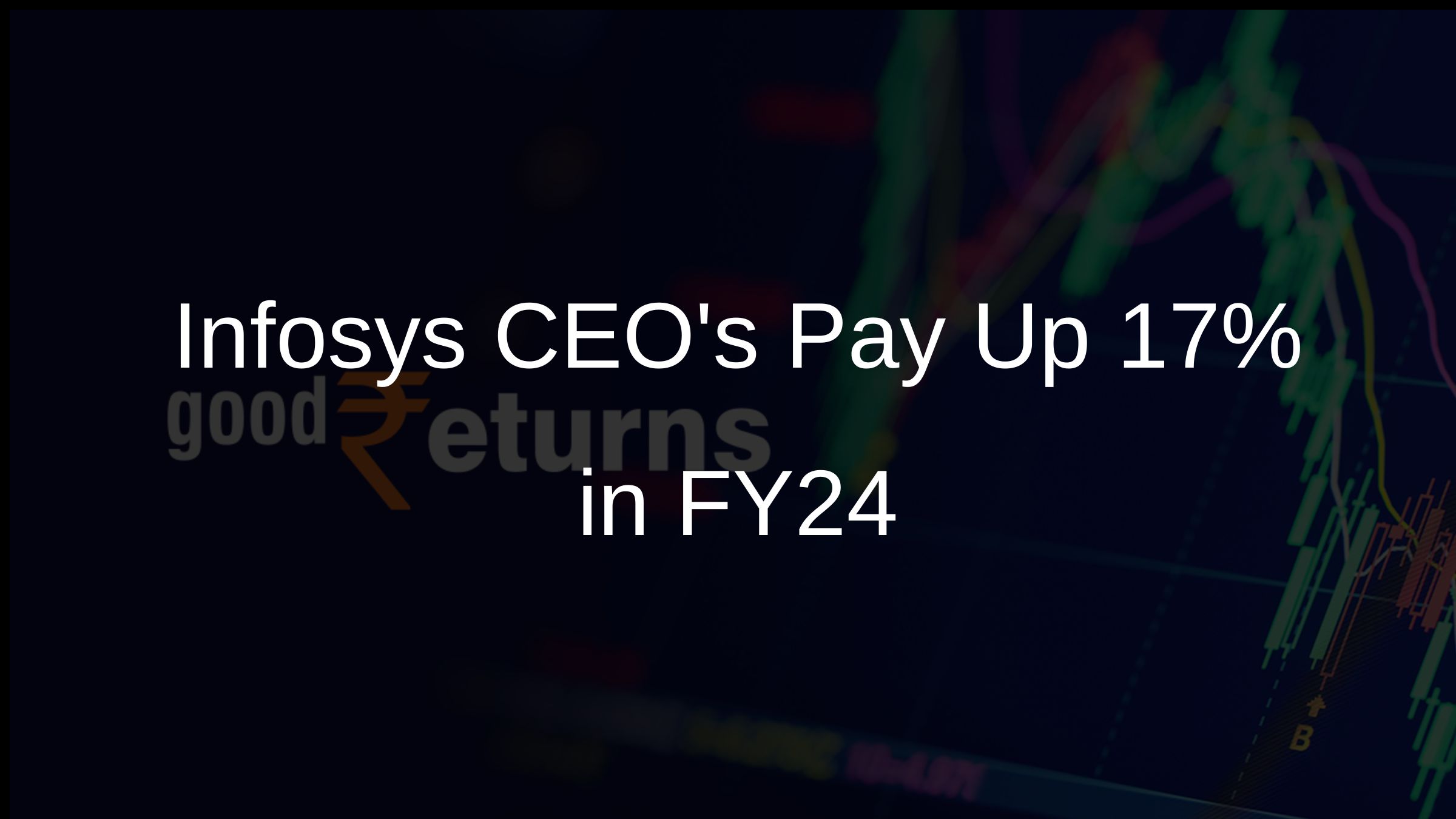 Infosys CEOs Pay Up 17% in FY24
